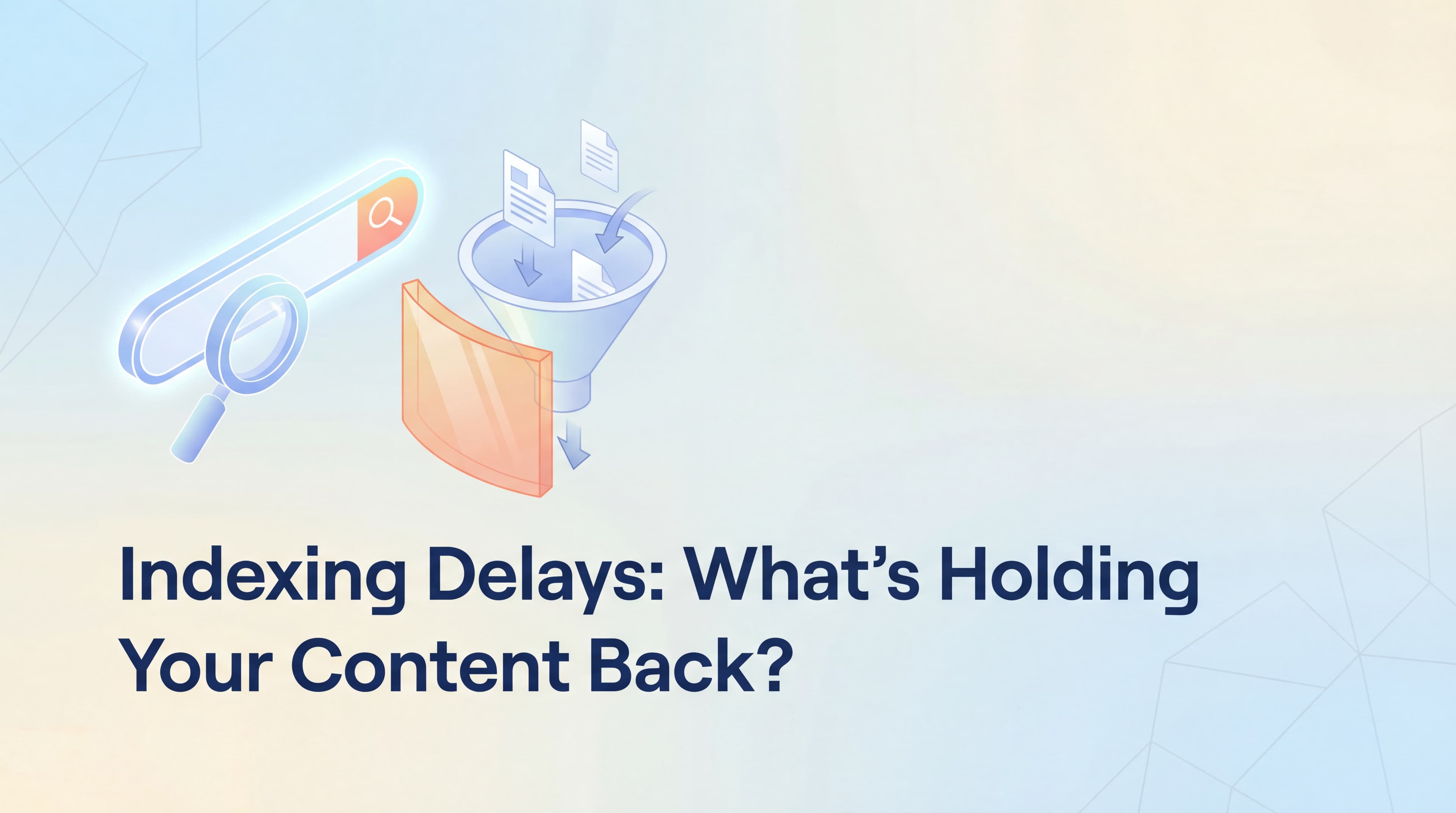 Featured image for: Content Not Getting Indexed Fast? Here's Why and How to Fix It