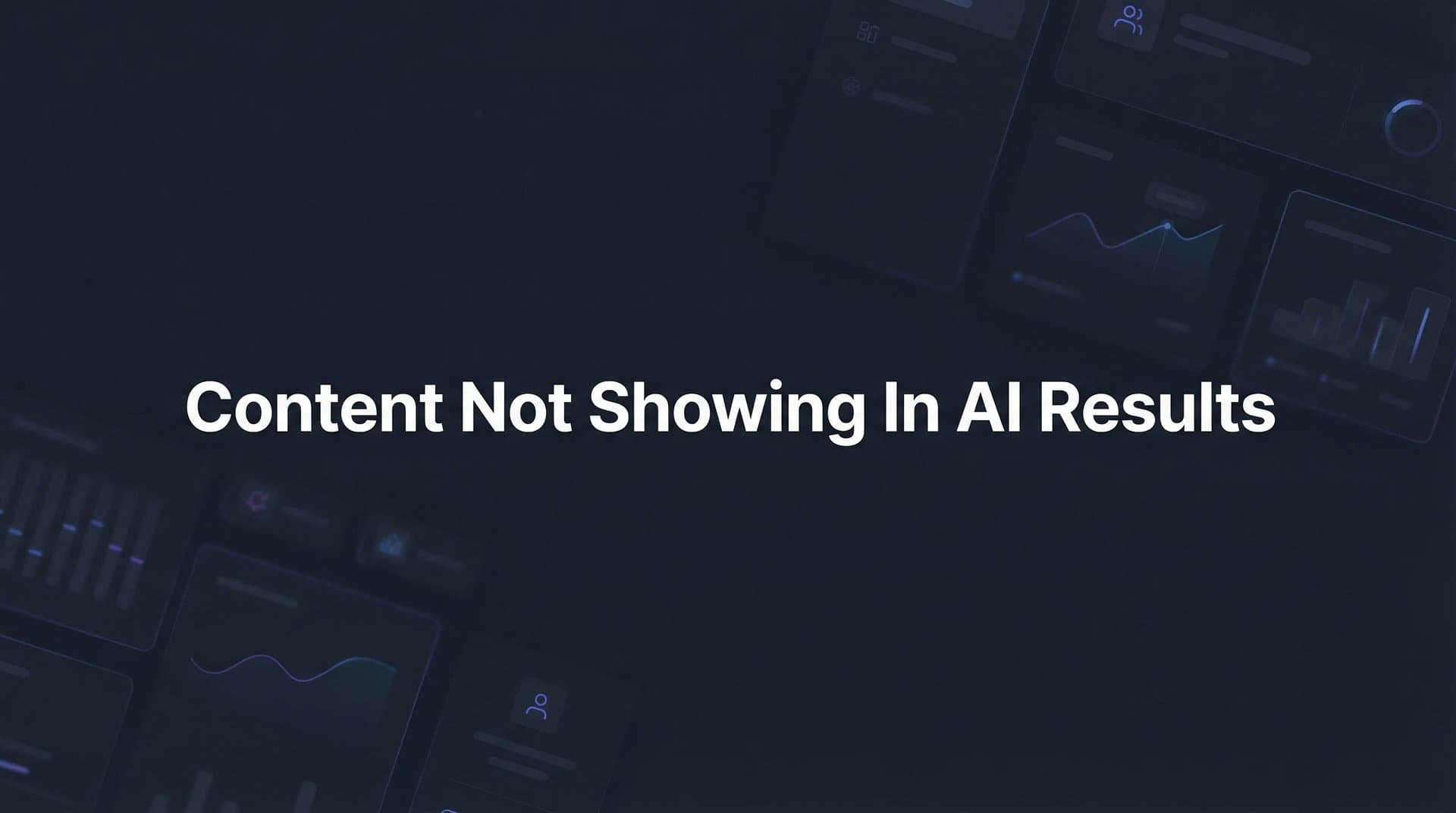 Featured image for: How to Fix Content Not Showing in AI Results: A Step-by-Step Troubleshooting Guide