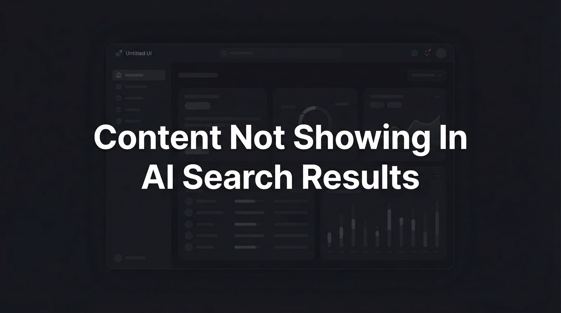 Featured image for: Content Not Showing in AI Search Results: Why It Happens and How to Fix It