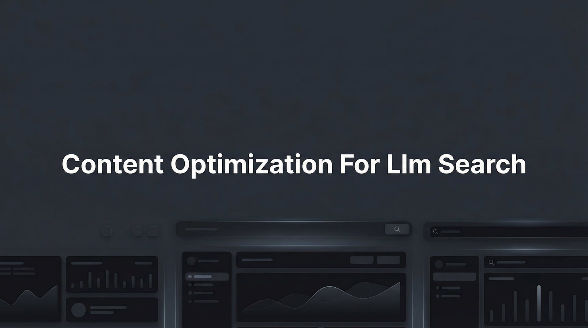 Featured image for: How to Optimize Your Content for LLM Search: A Complete Step-by-Step Guide