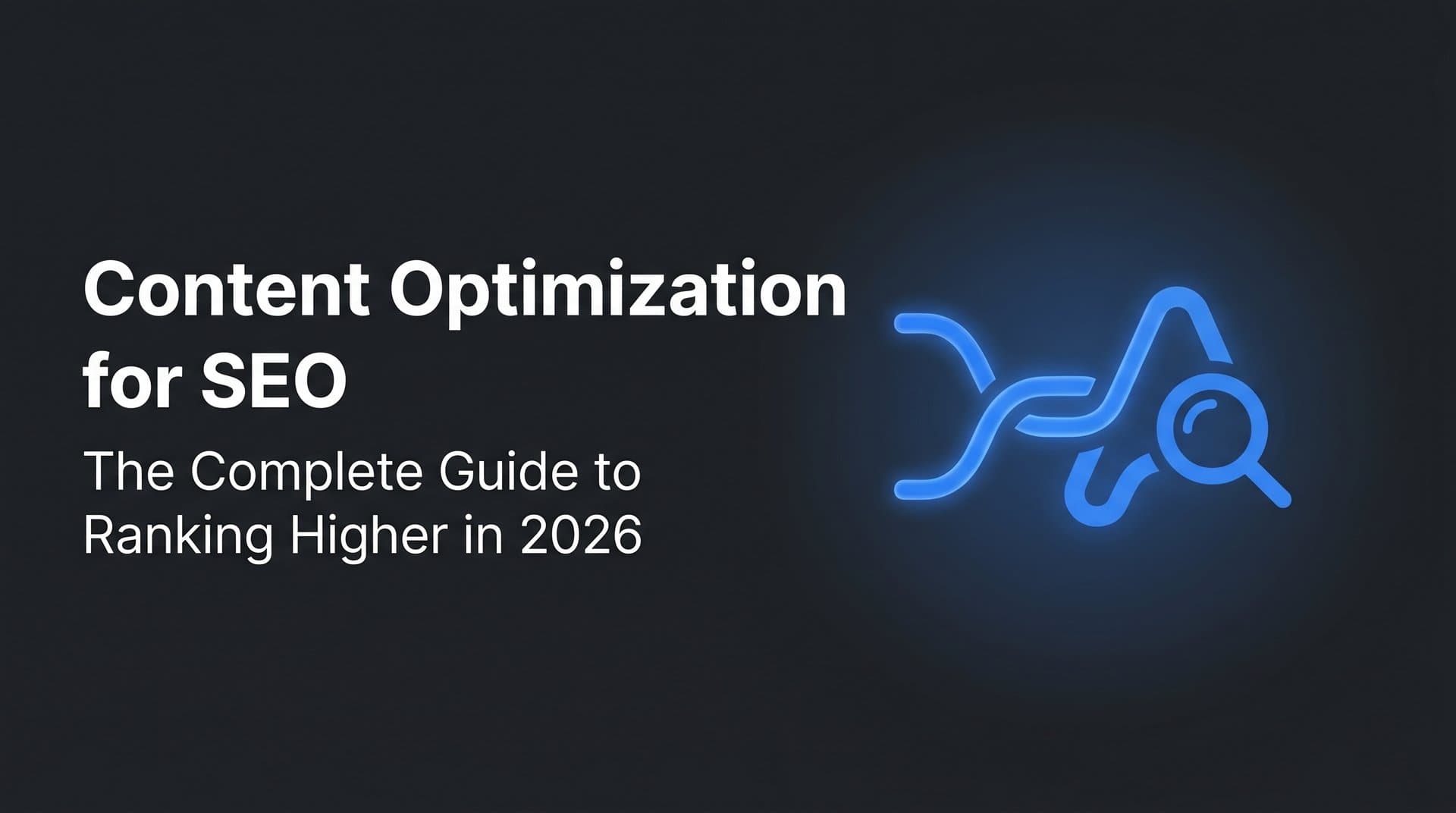 Featured image for: Content Optimization for SEO: The Complete Guide to Ranking Higher in 2026