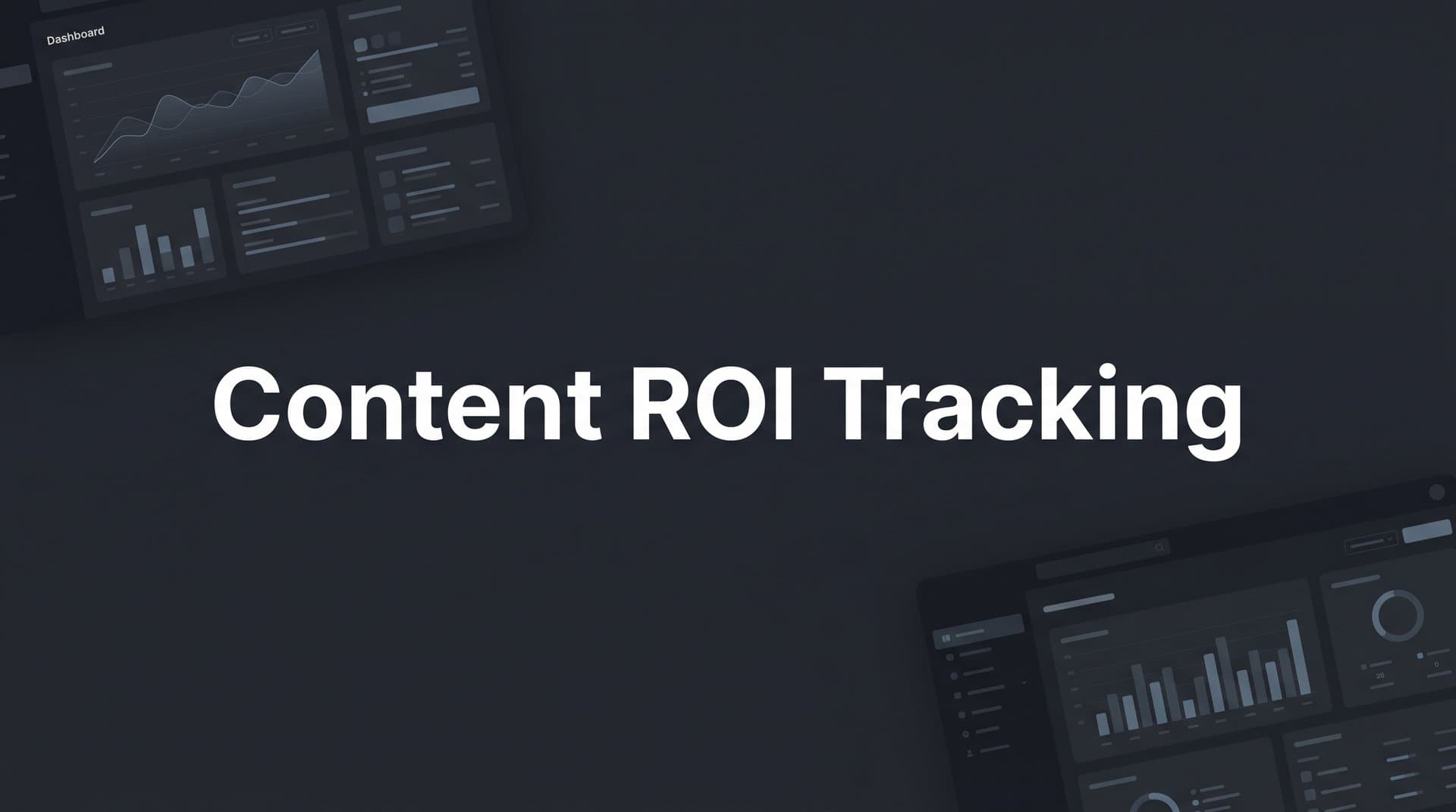 Featured image for: How to Track Content ROI: A Step-by-Step Guide for Measuring What Actually Works