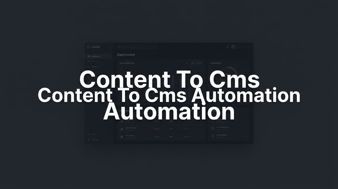 Featured image for: Content to CMS Automation: A Step-by-Step Guide for Marketers and Agencies