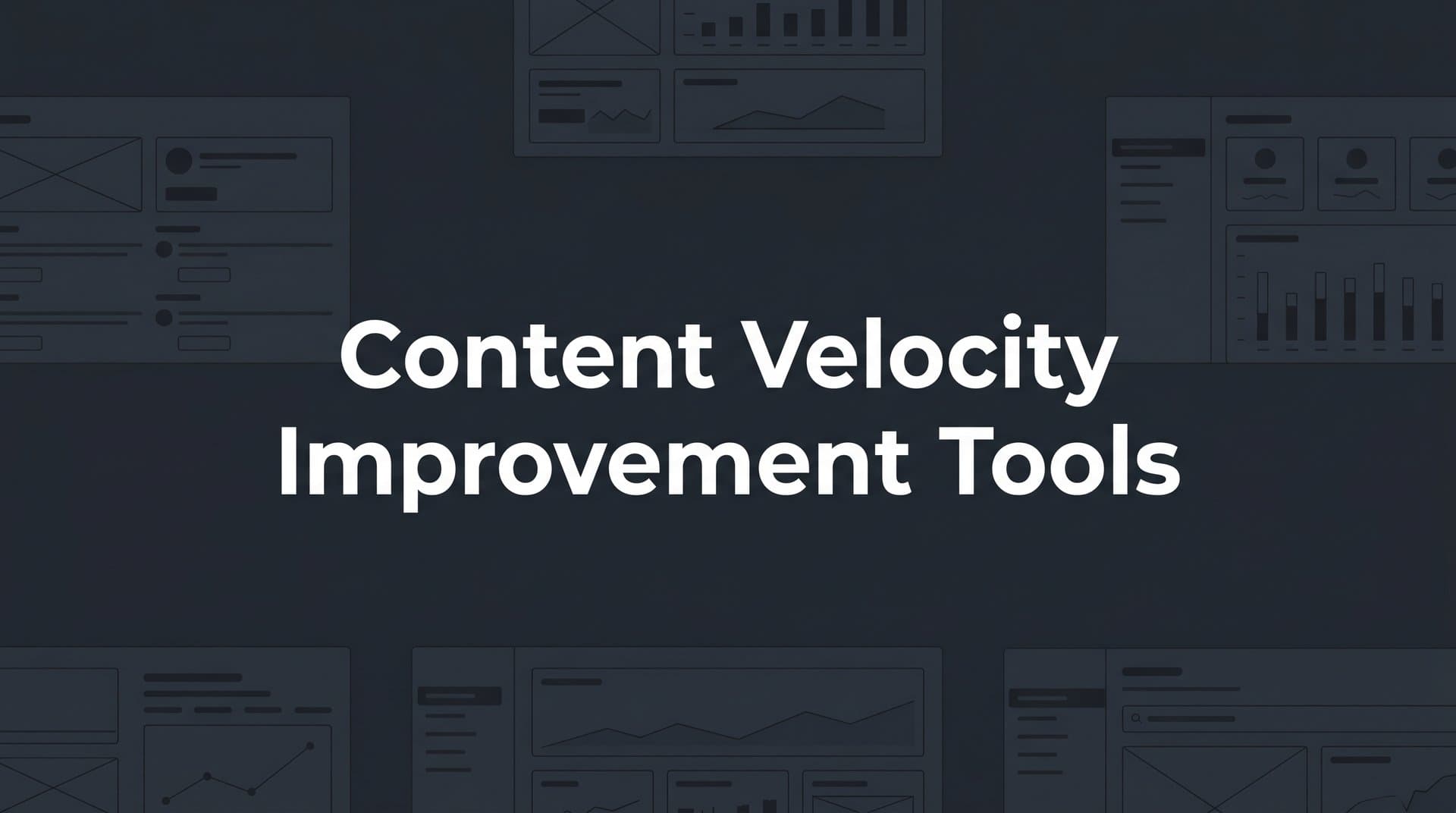 Featured image for: 9 Best Content Velocity Improvement Tools in 2026