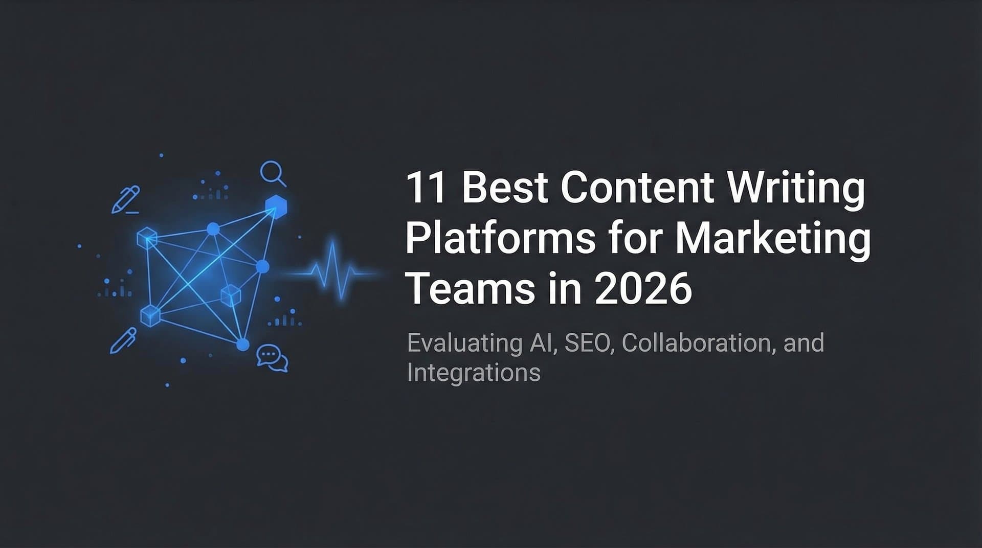 Featured image for: 11 Best Content Writing Platforms for Marketing Teams in 2026
