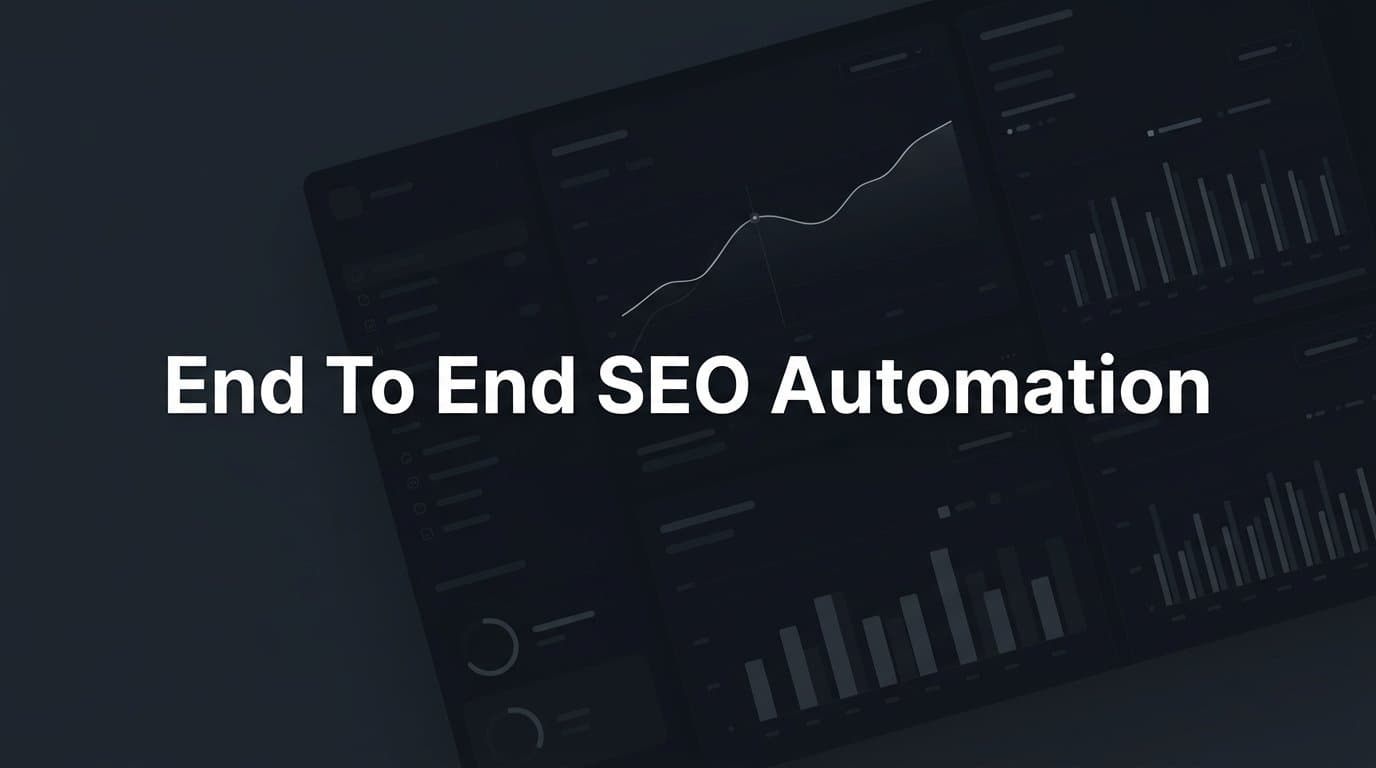 Featured image for: End to End SEO Automation: How to Build a Self-Running Organic Growth Engine