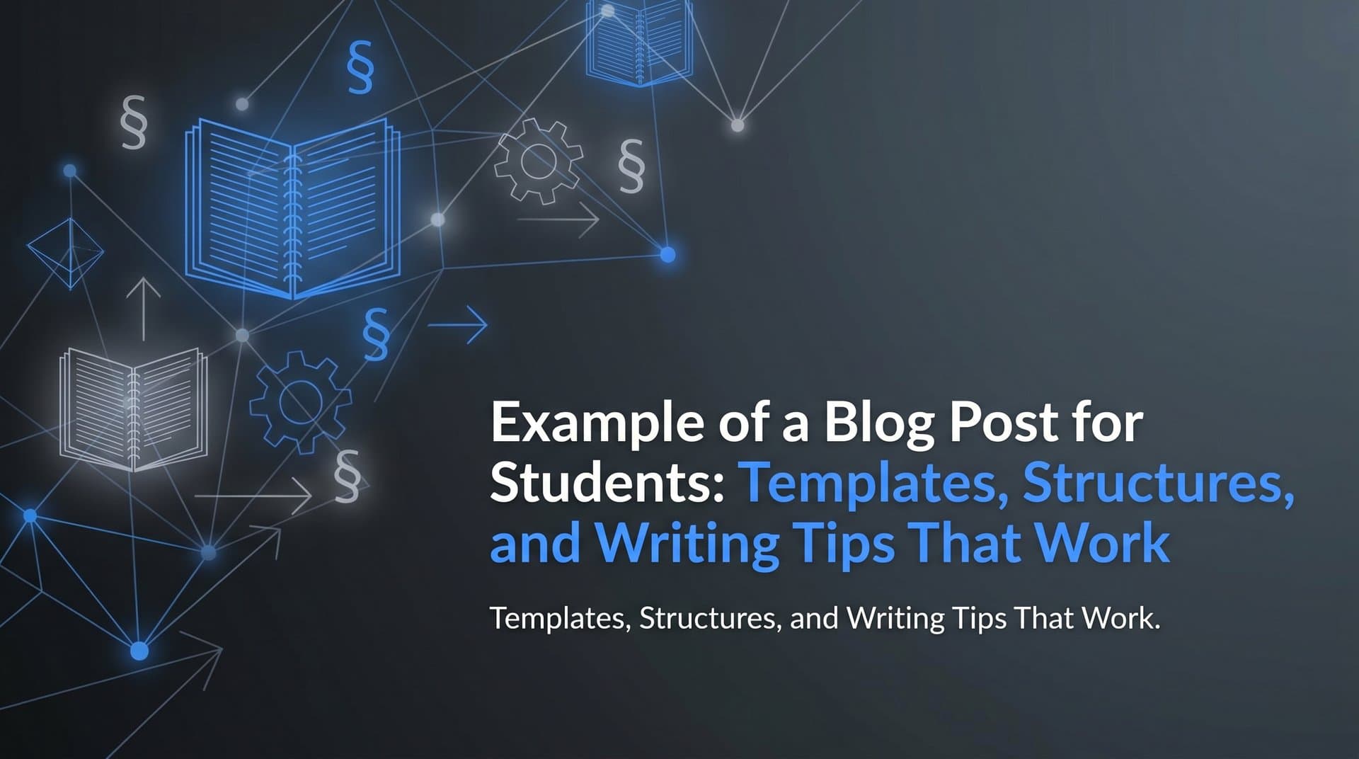 Featured image for: Example of a Blog Post for Students: Templates, Structures, and Writing Tips That Work