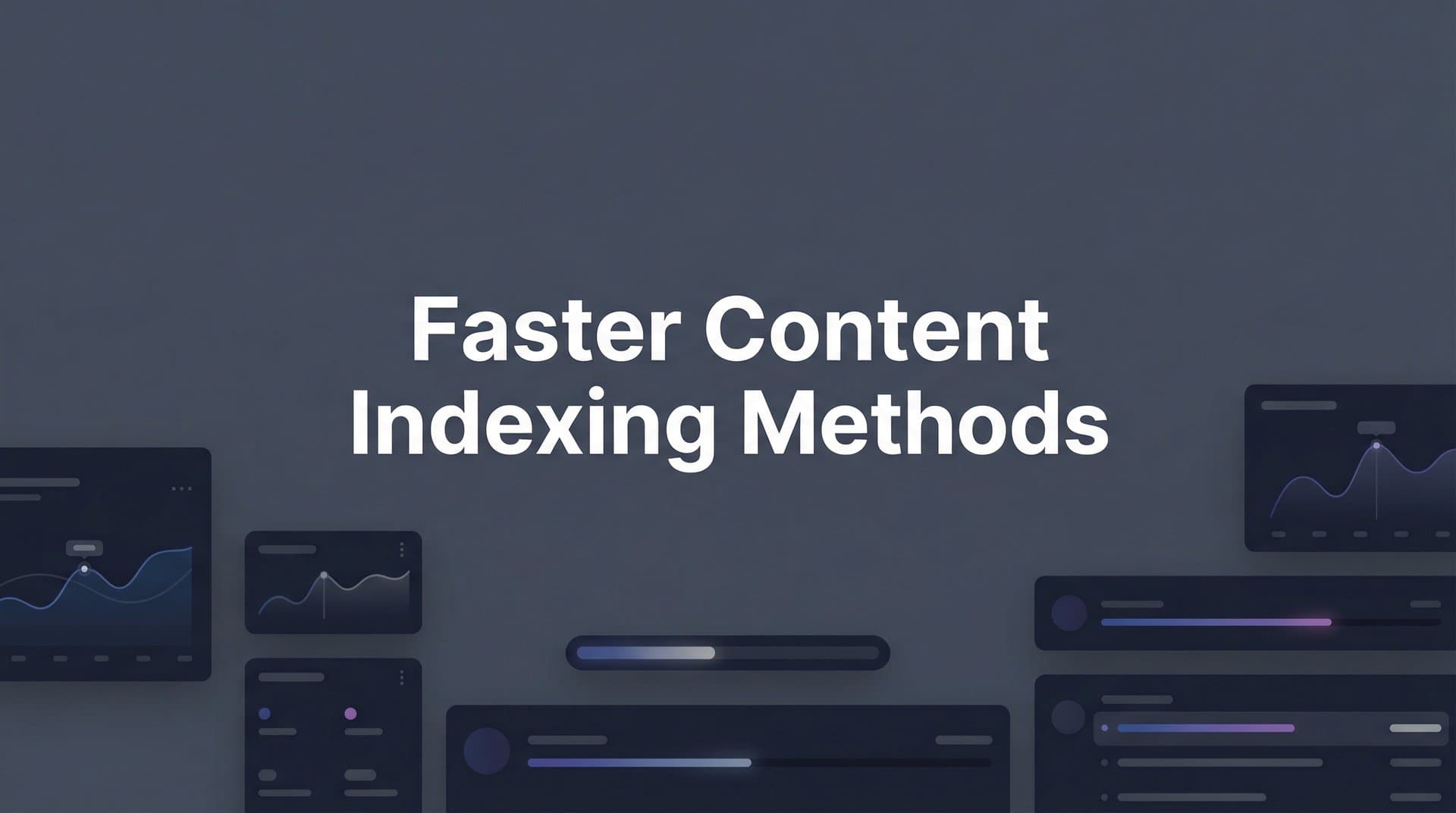 Featured image for: How to Speed Up Content Indexing: 7 Proven Methods for Faster Discovery