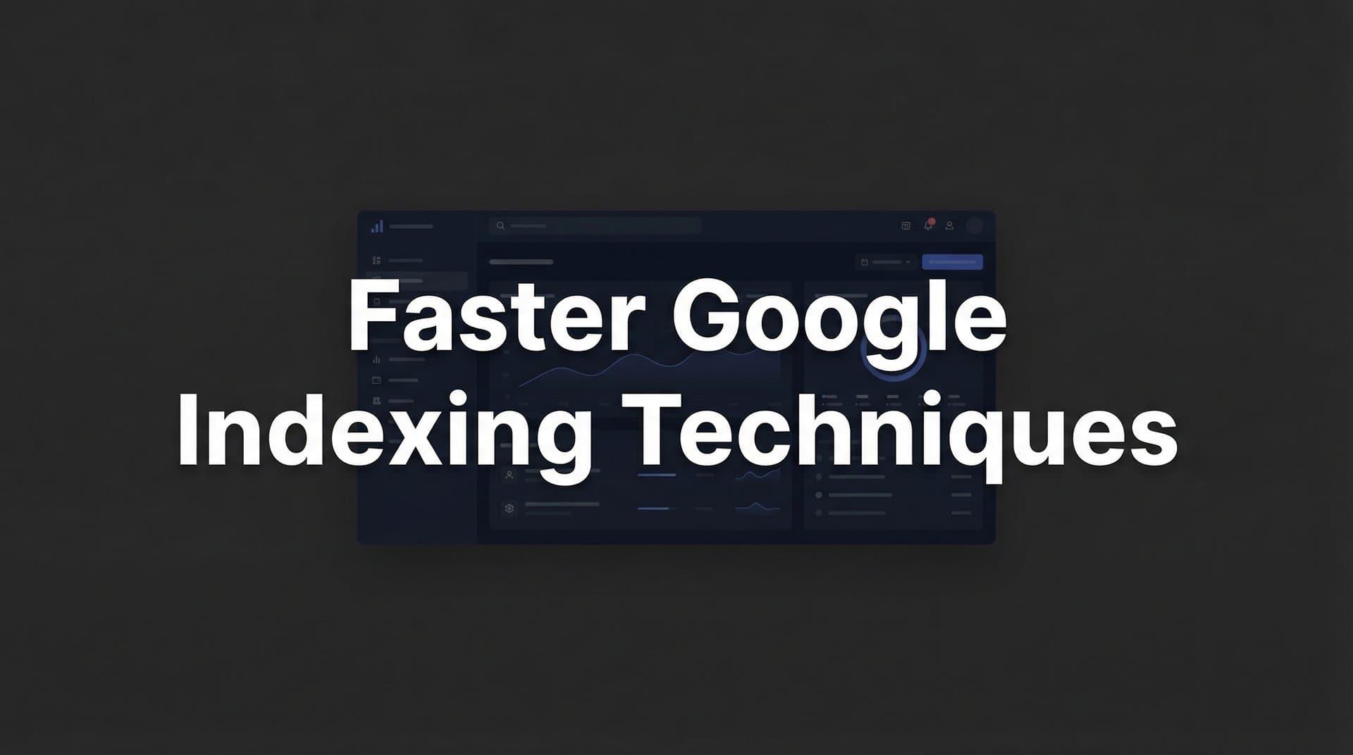 Featured image for: 9 Proven Techniques for Faster Google Indexing in 2026