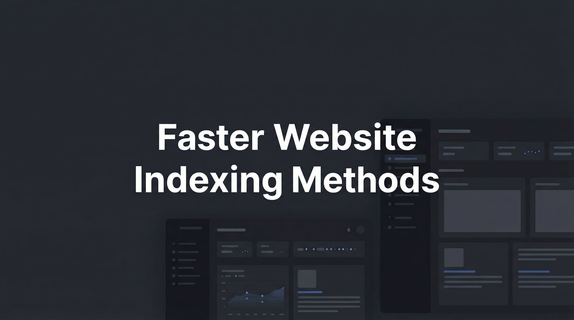 Featured image for: 7 Faster Website Indexing Methods That Actually Work in 2026