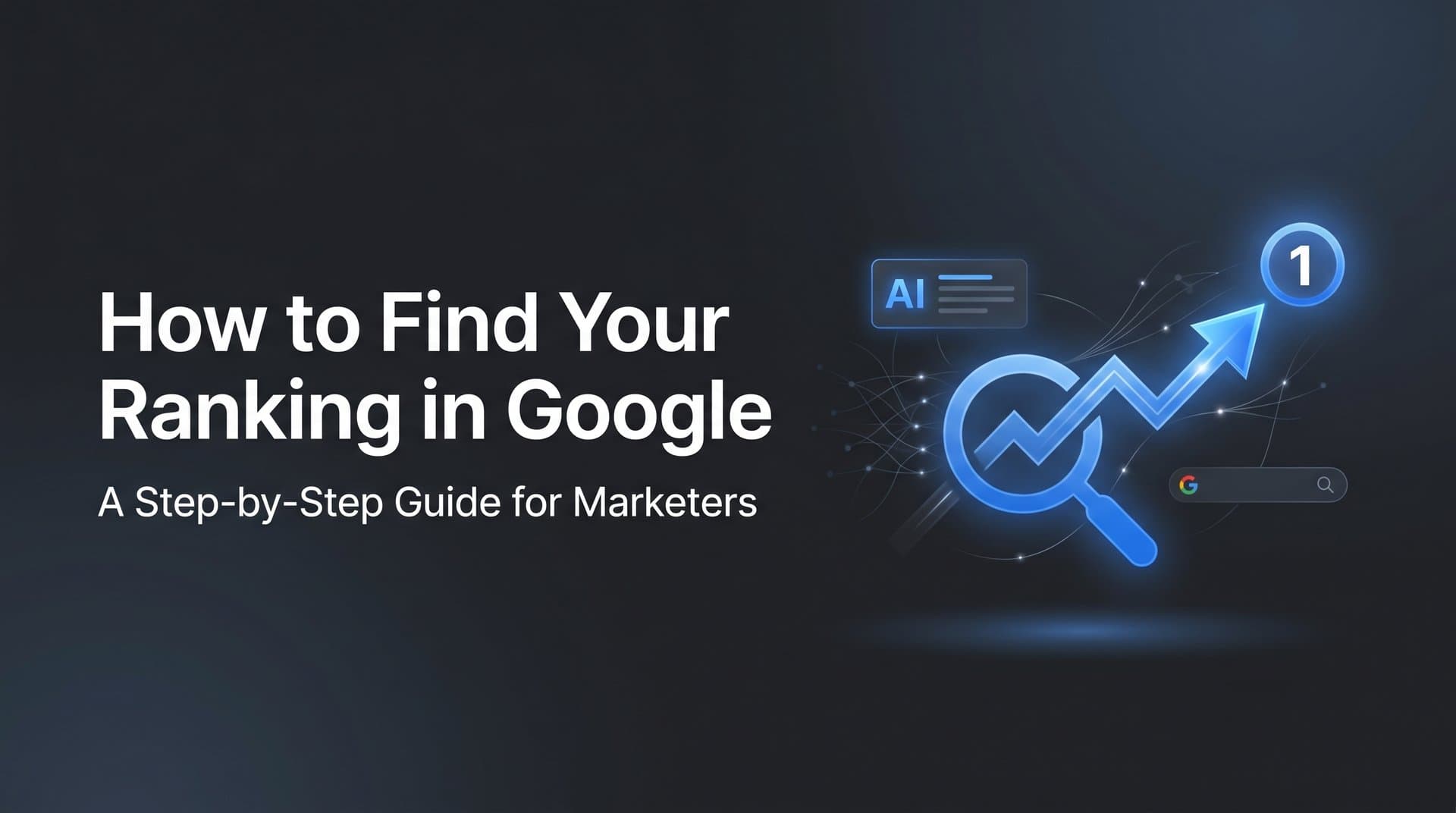 Featured image for: How to Find Your Ranking in Google: A Step-by-Step Guide for Marketers