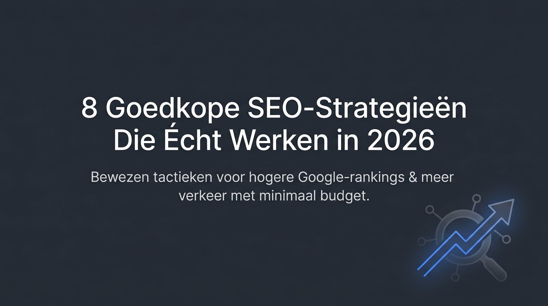 Featured image for: 8 Goedkope SEO-Strategieën Die Écht Werken in 2026