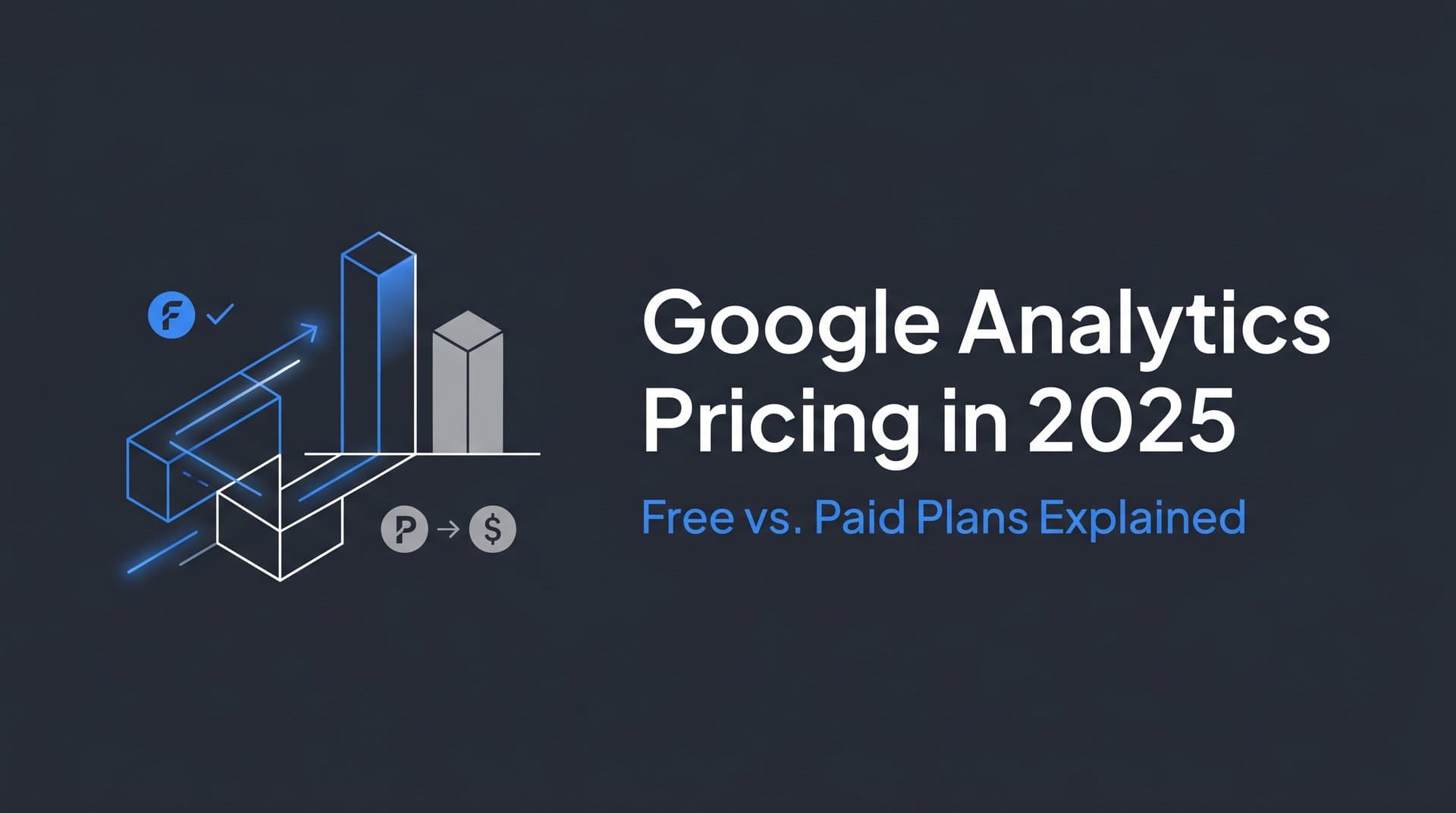 Featured image for: Google Analytics Pricing in 2025: Free vs. Paid Plans Explained