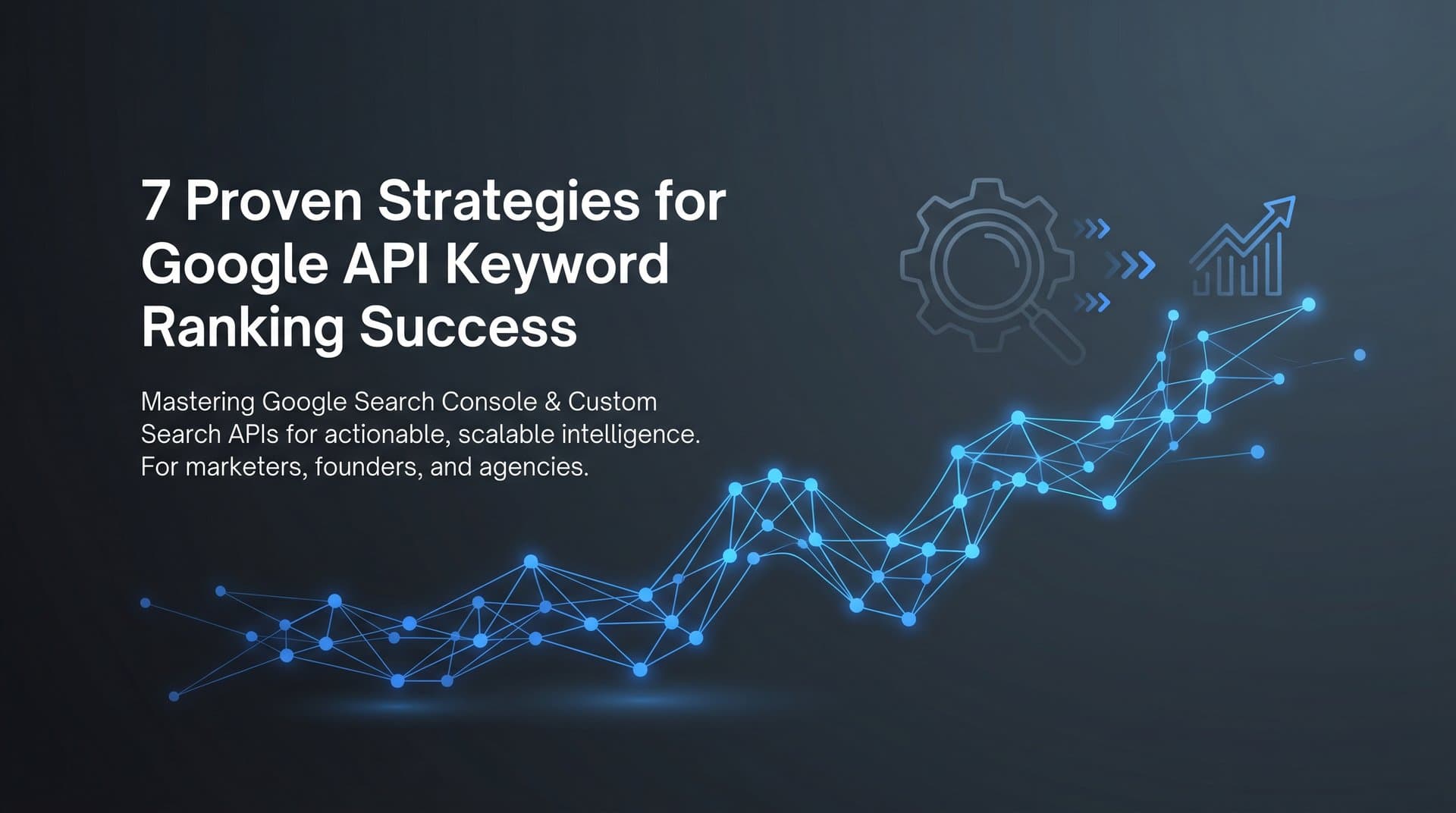 Featured image for: 7 Proven Strategies for Google API Keyword Ranking Success