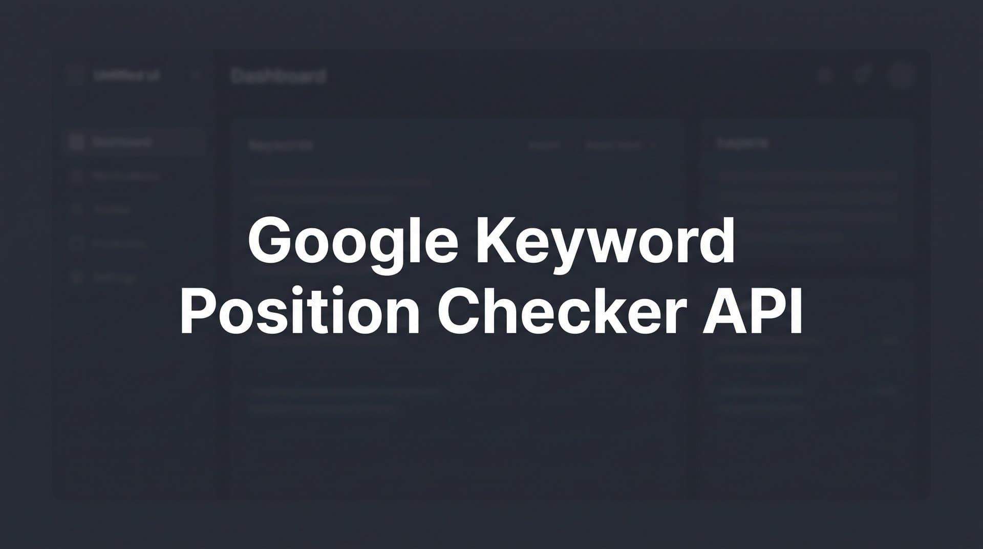 Featured image for: 6 Best Google Keyword Position Checker APIs in 2026