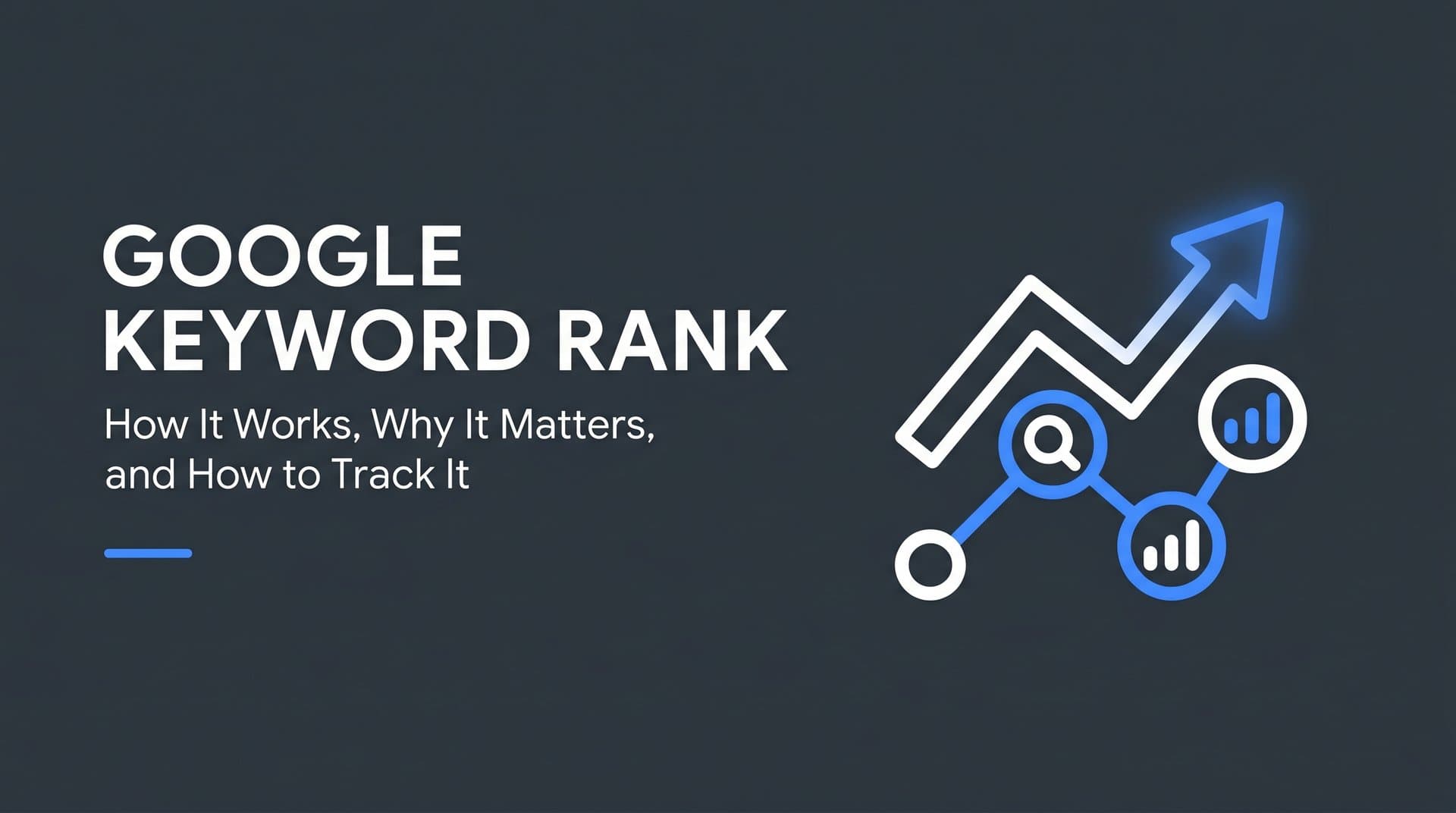 Featured image for: Google Keyword Rank: How It Works, Why It Matters, and How to Track It