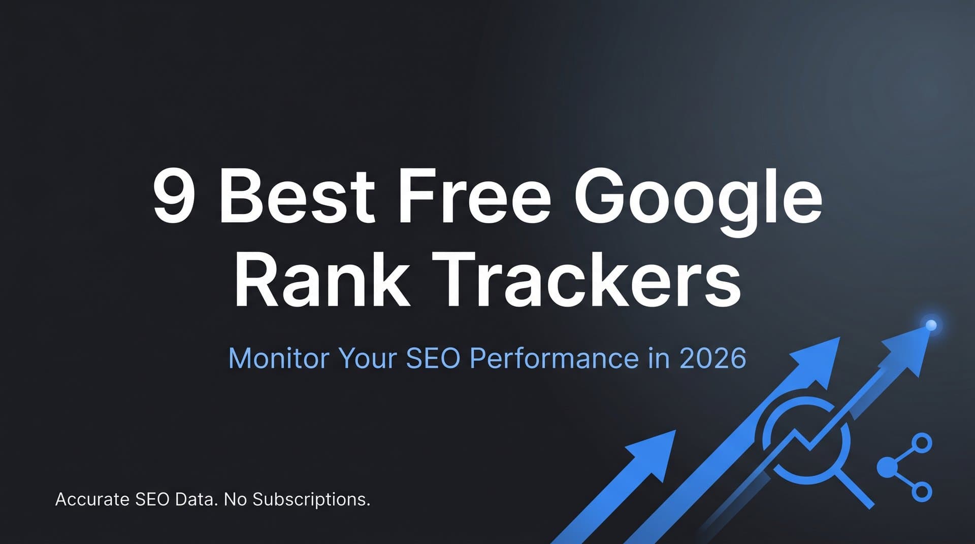 Featured image for: 9 Best Free Google Rank Trackers to Monitor Your SEO Performance in 2026
