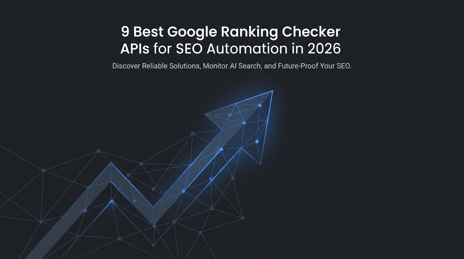 Featured image for: 9 Best Google Ranking Checker APIs for SEO Automation in 2026