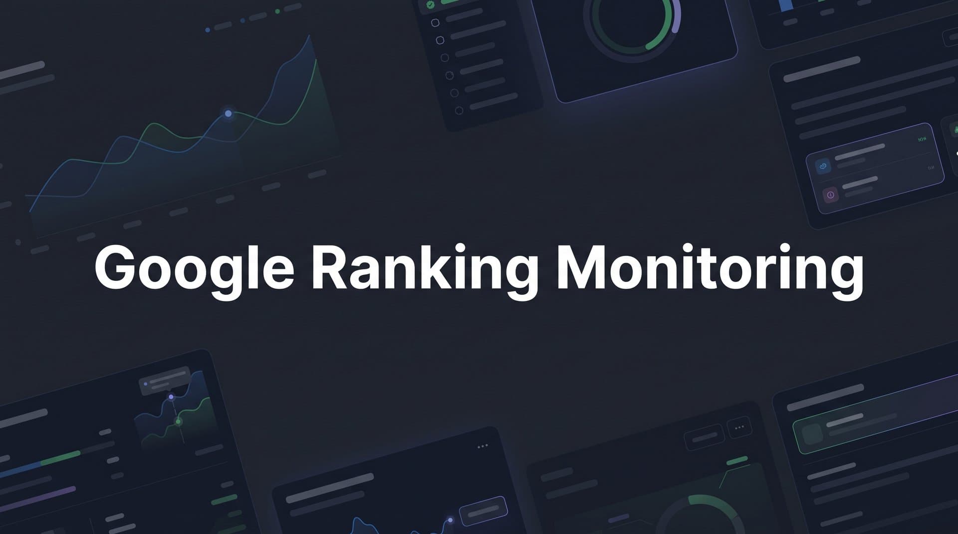 Featured image for: 7 Proven Google Ranking Monitoring Strategies to Protect and Grow Your Organic Traffic