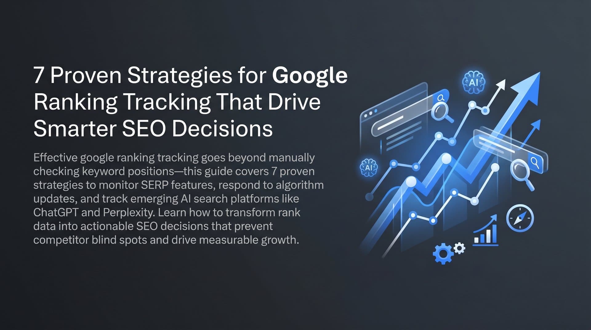 Featured image for: 7 Proven Strategies for Google Ranking Tracking That Drive Smarter SEO Decisions