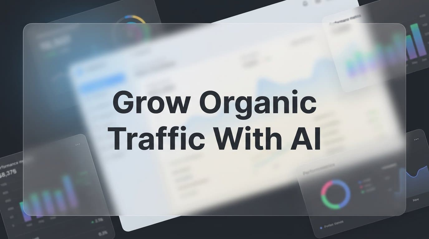 Featured image for: How to Grow Organic Traffic with AI: A Step-by-Step Guide for Marketers and Founders