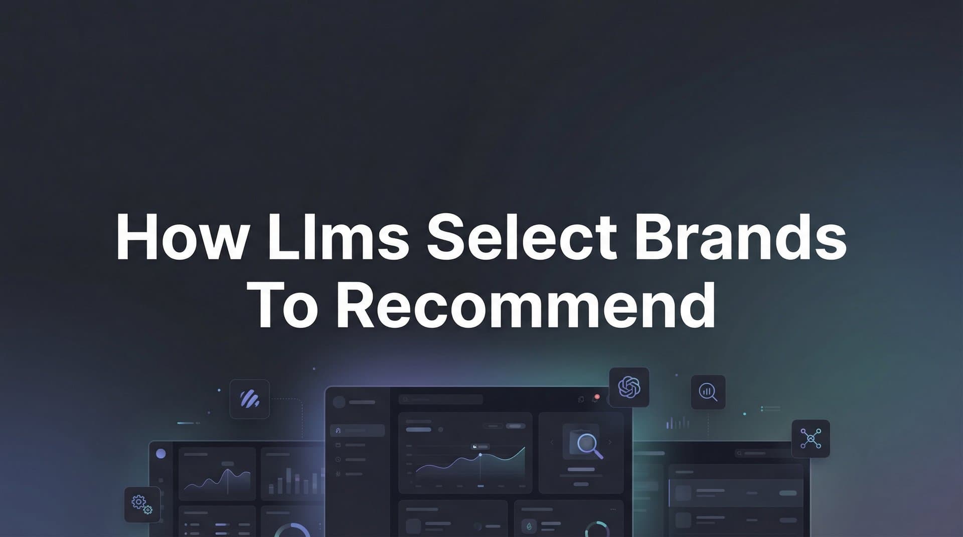 Featured image for: How LLMs Select Brands to Recommend: The Hidden Logic Behind AI Suggestions