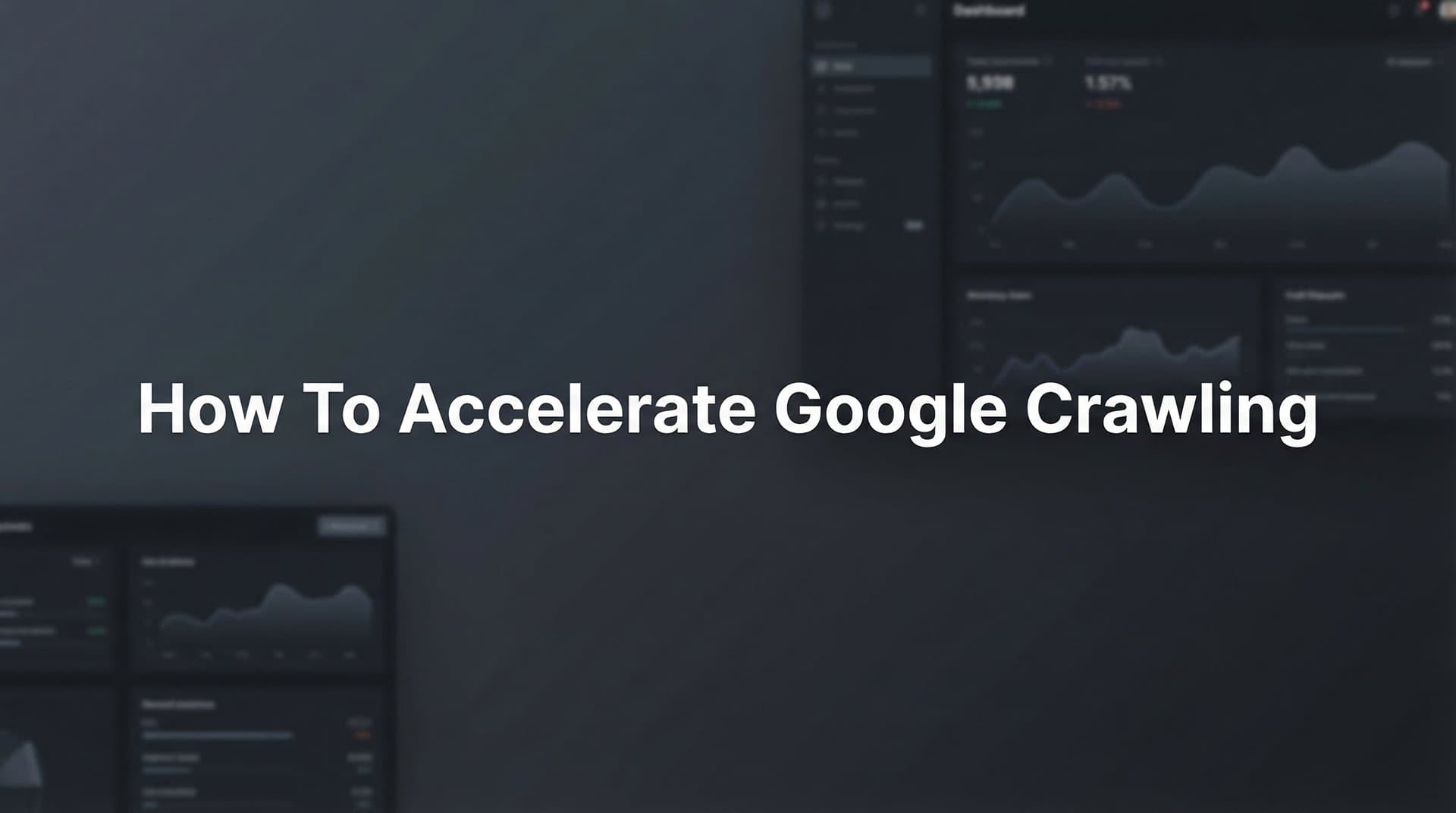 Featured image for: How to Accelerate Google Crawling: 7 Proven Steps for Faster Indexing