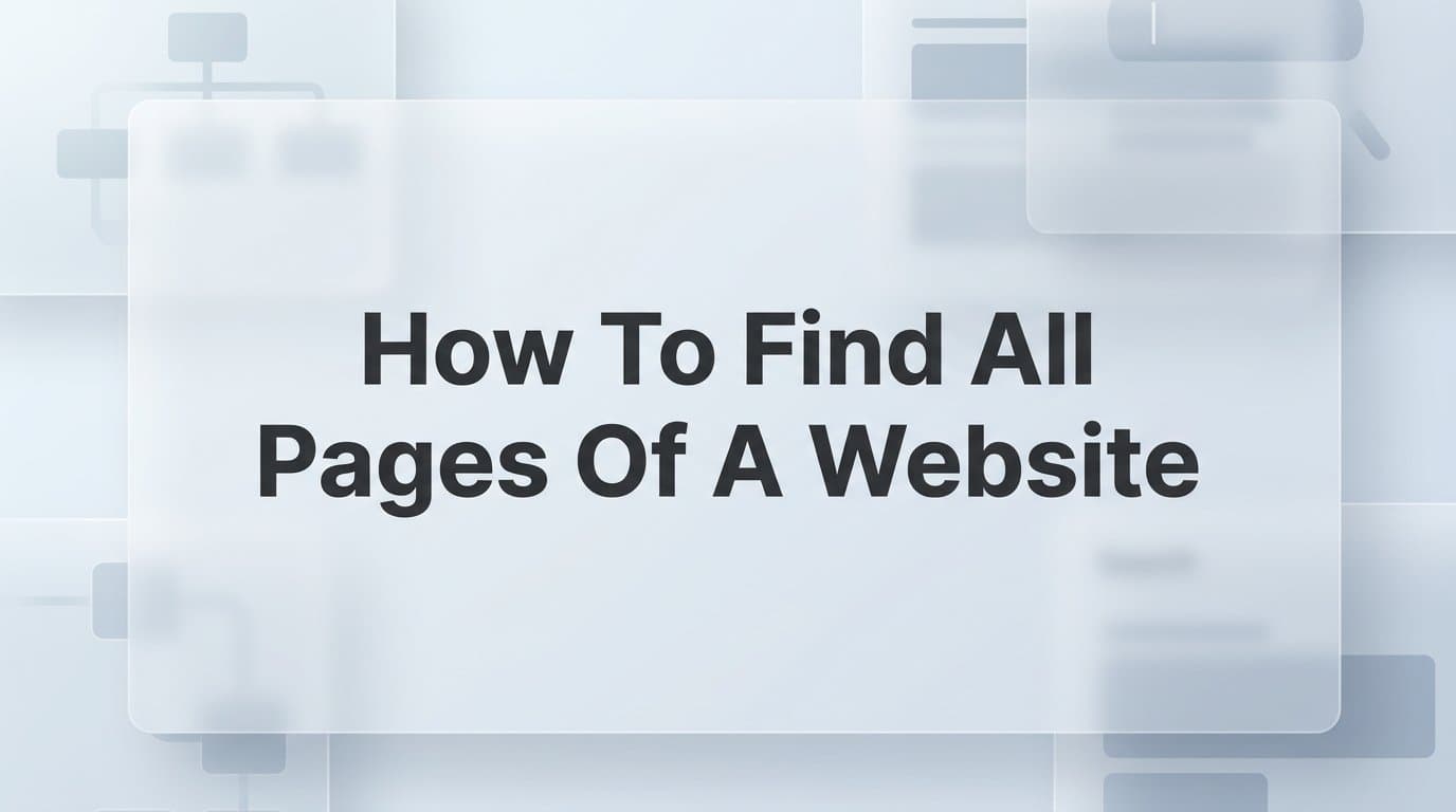 Featured image for: How to Find All Pages of a Website: 6 Methods That Catch What Sitemaps Miss