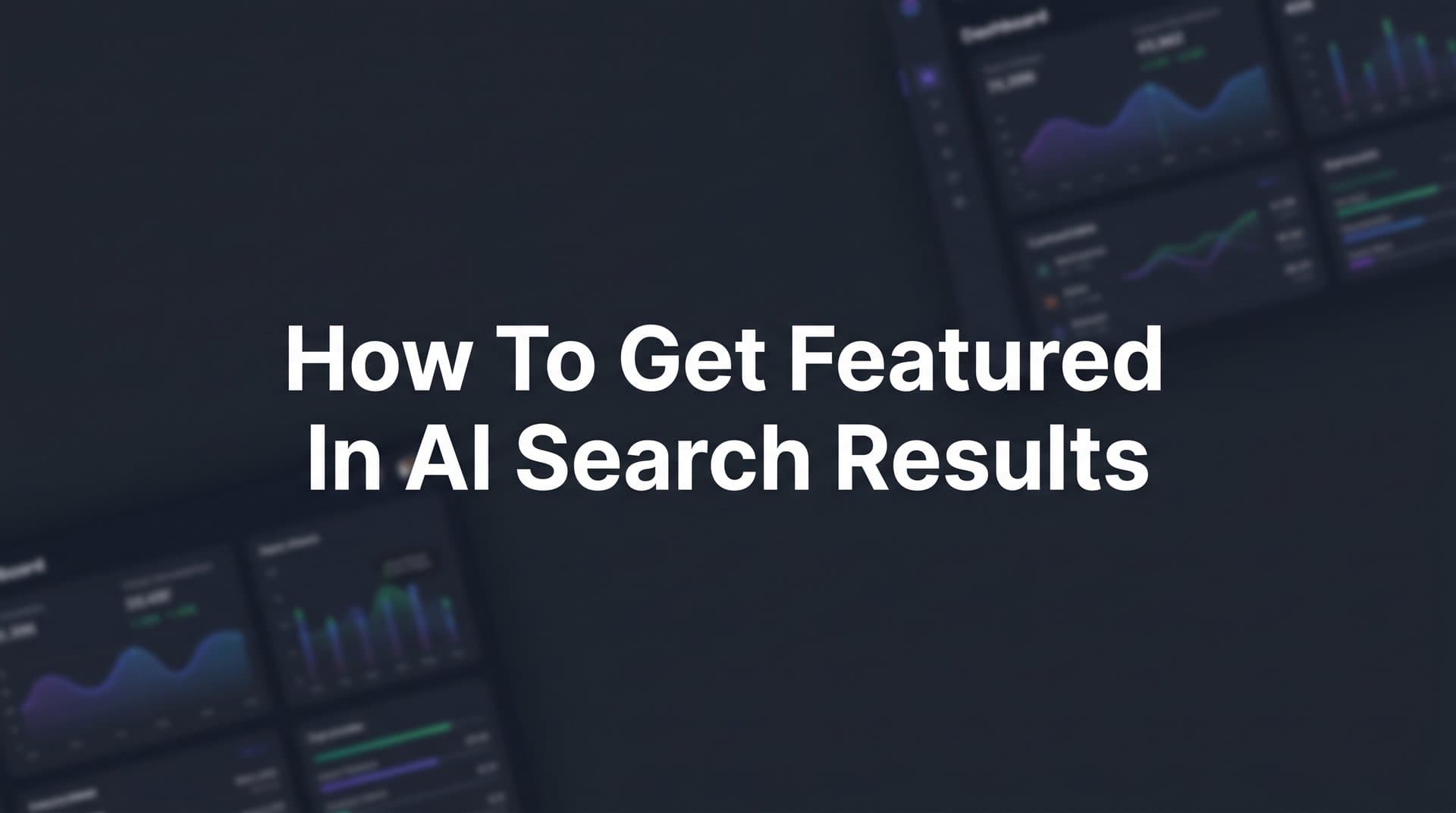 Featured image for: How to Get Featured in AI Search Results: A Step-by-Step Guide for 2026