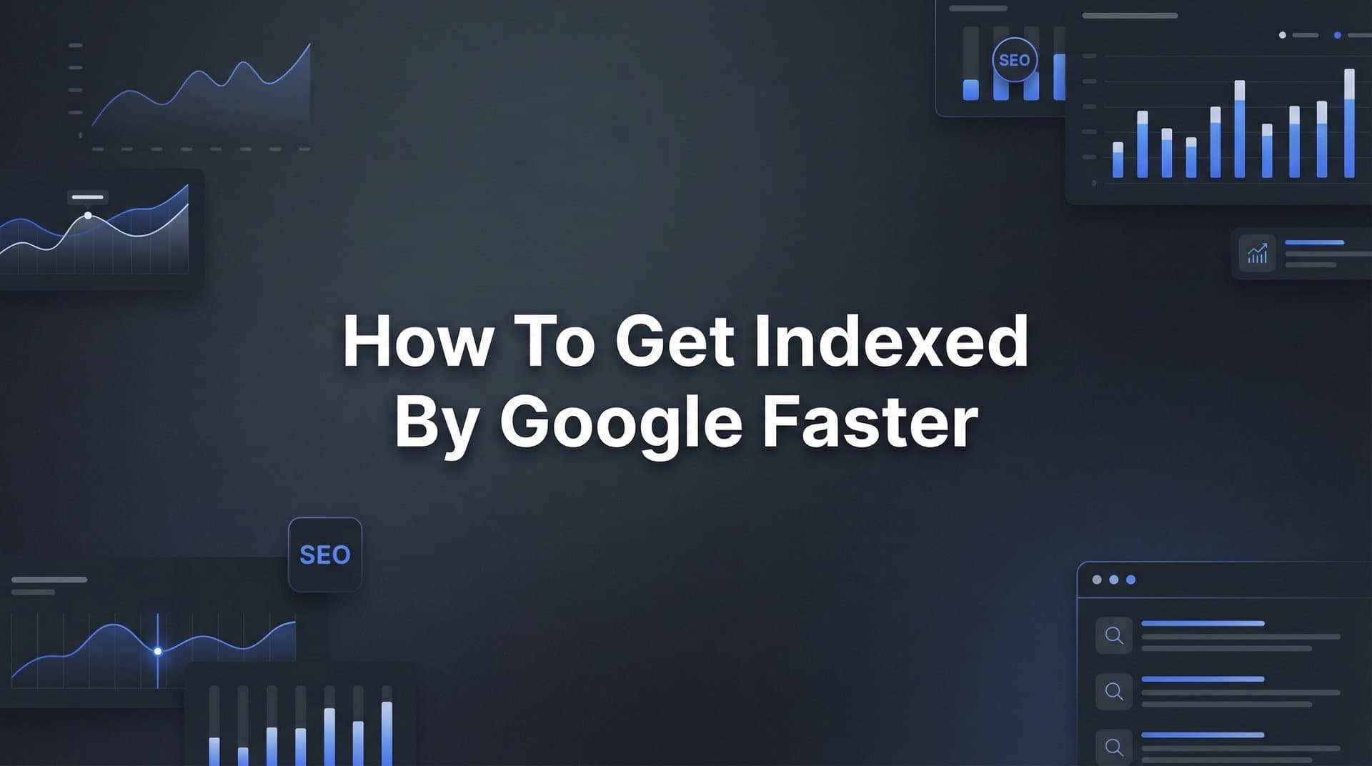 Featured image for: How to Get Indexed by Google Faster: 7 Proven Steps for 2026