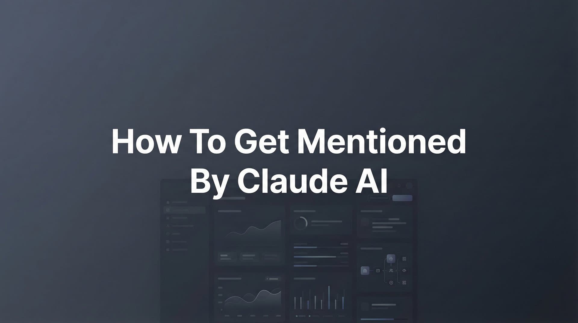 Featured image for: How to Get Mentioned by Claude AI: A Step-by-Step Guide to AI Visibility