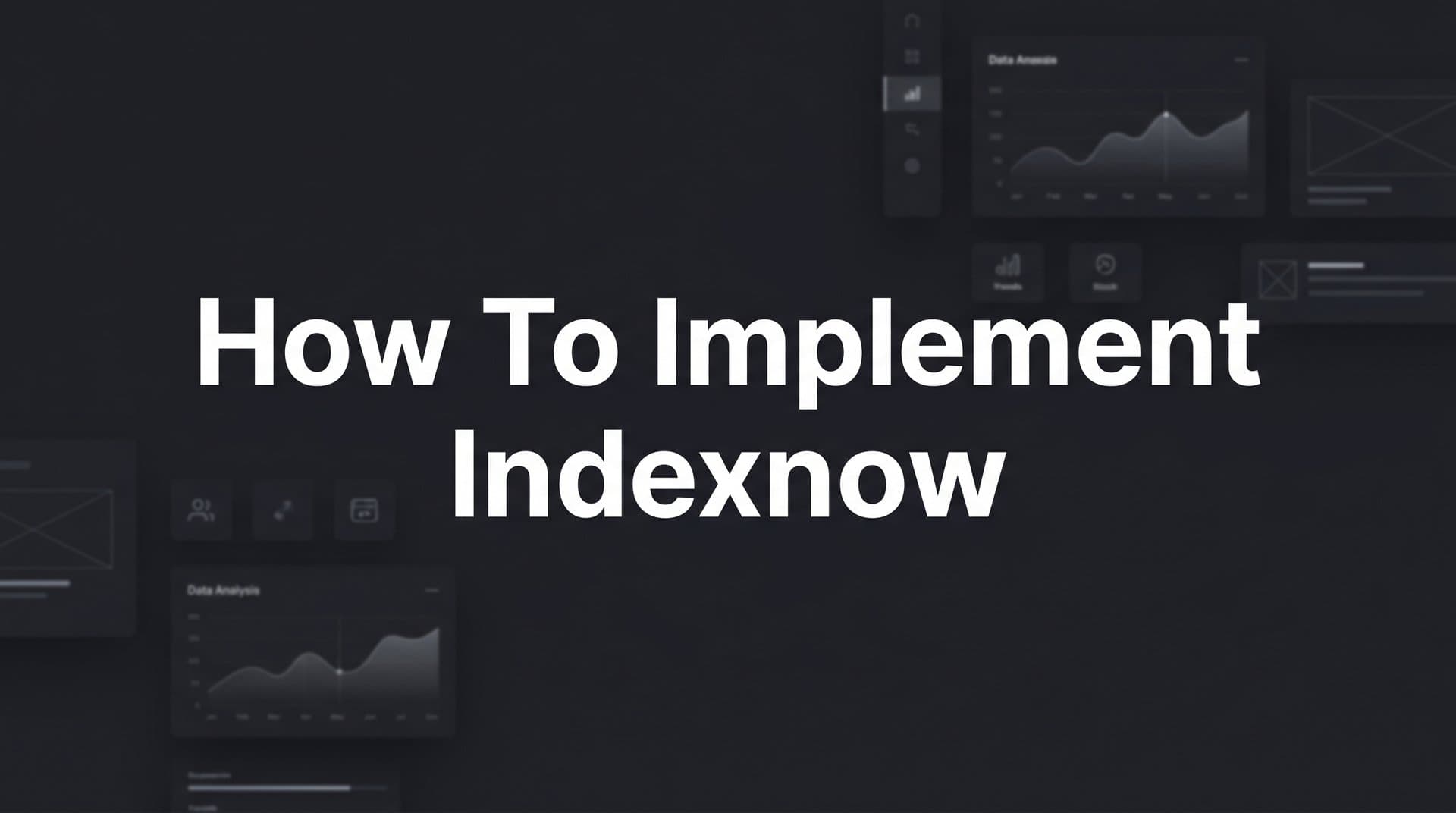 Featured image for: How to Implement IndexNow: A Complete Step-by-Step Guide for Faster Indexing