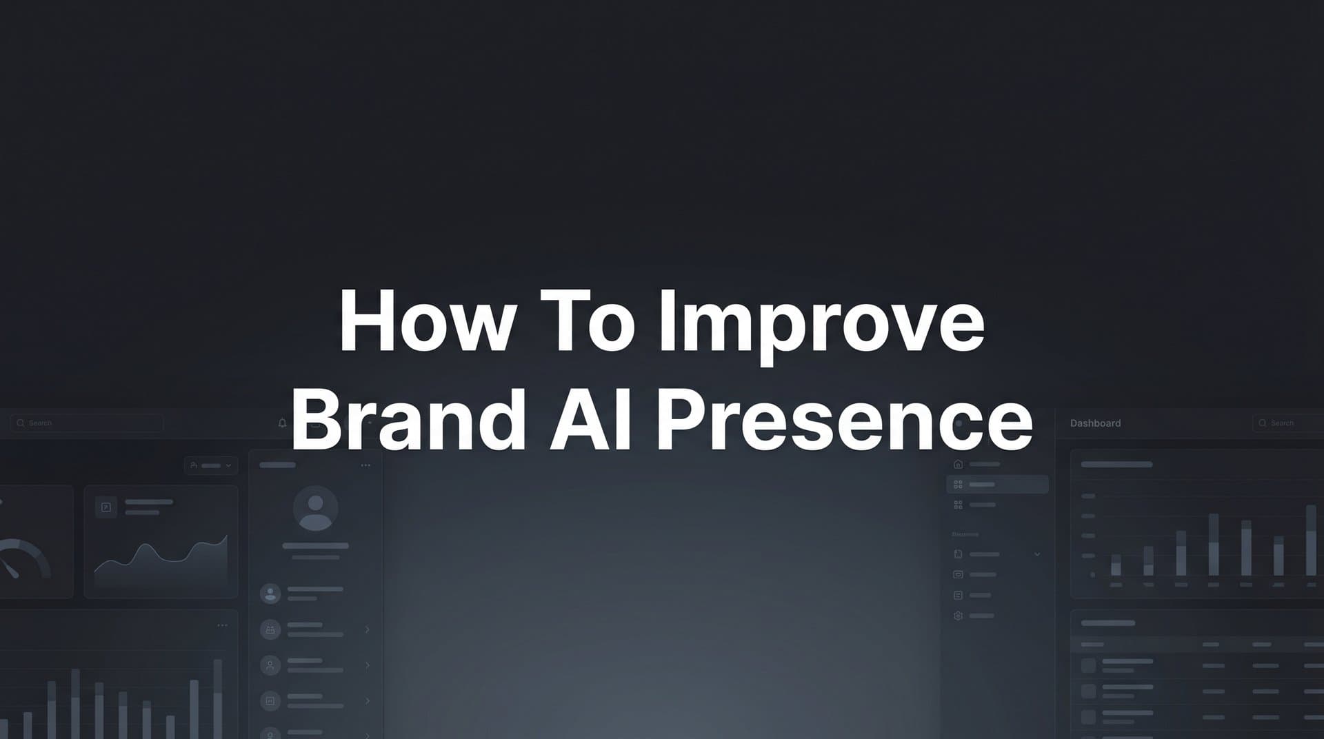 Featured image for: How to Improve Brand AI Presence: A 6-Step Guide to Getting Mentioned by ChatGPT, Claude, and Perplexity