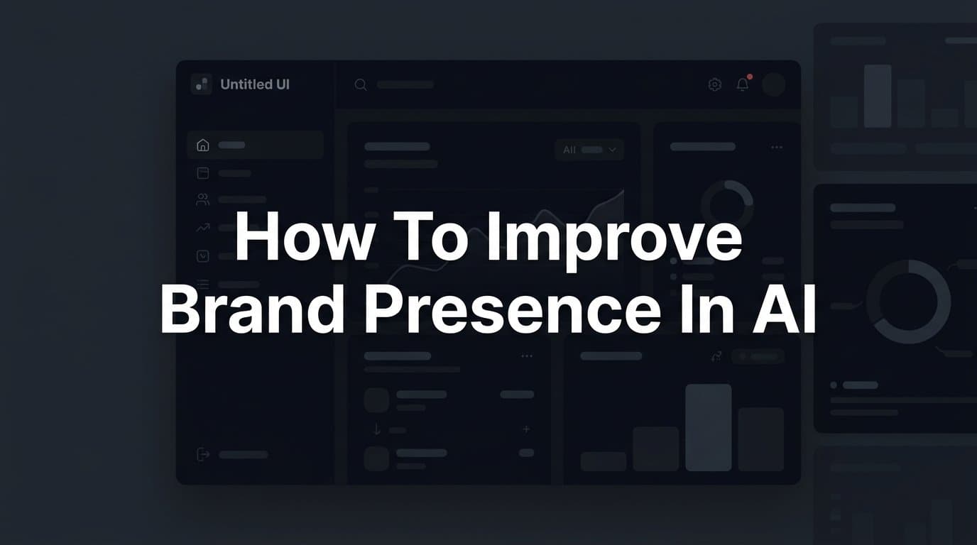 Featured image for: How to Improve Brand Presence in AI: A Step-by-Step Guide for Marketers and Founders