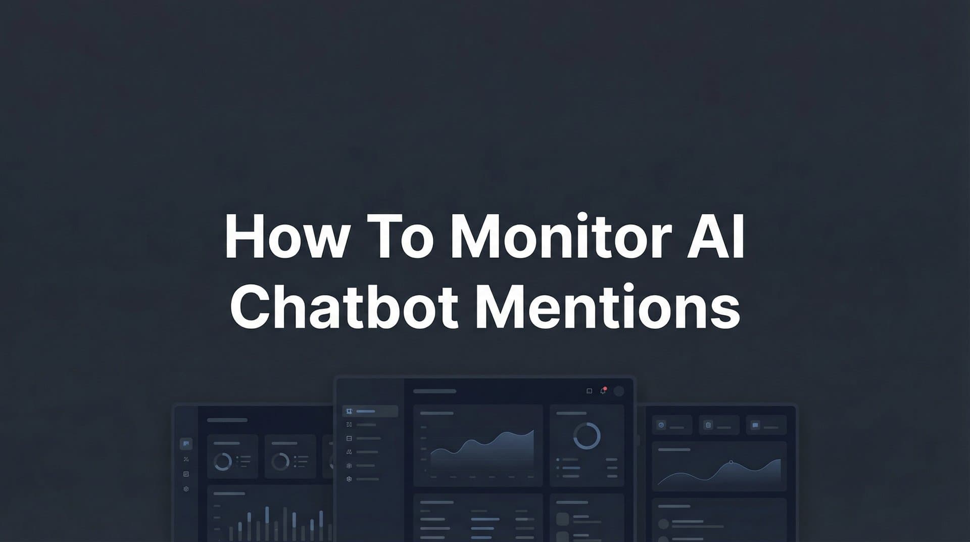Featured image for: How to Monitor AI Chatbot Mentions: A Step-by-Step Guide for Brand Visibility
