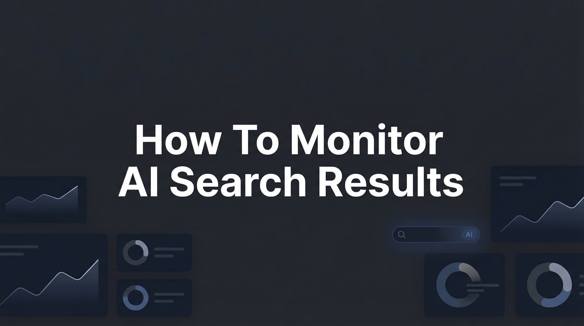 Featured image for: How to Monitor AI Search Results: A Step-by-Step Guide for Brand Visibility