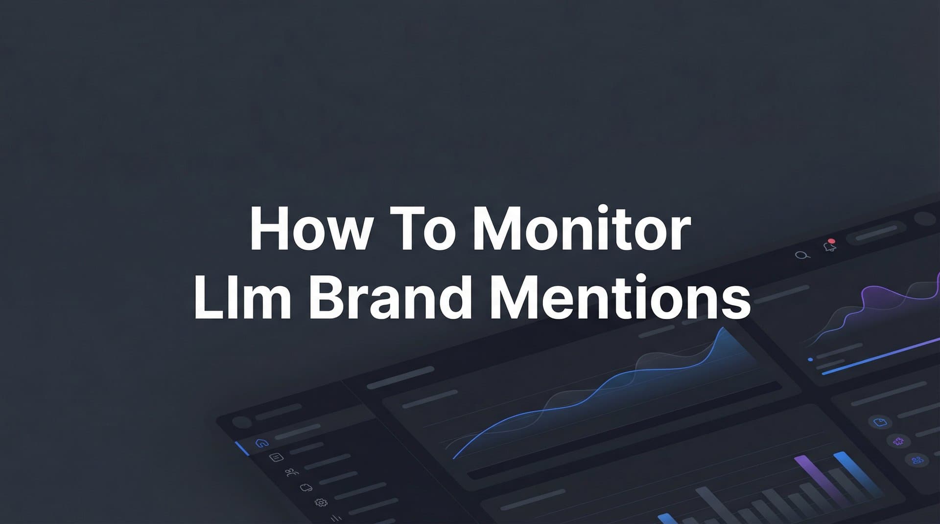 Featured image for: How to Monitor LLM Brand Mentions: A Step-by-Step Guide for 2026