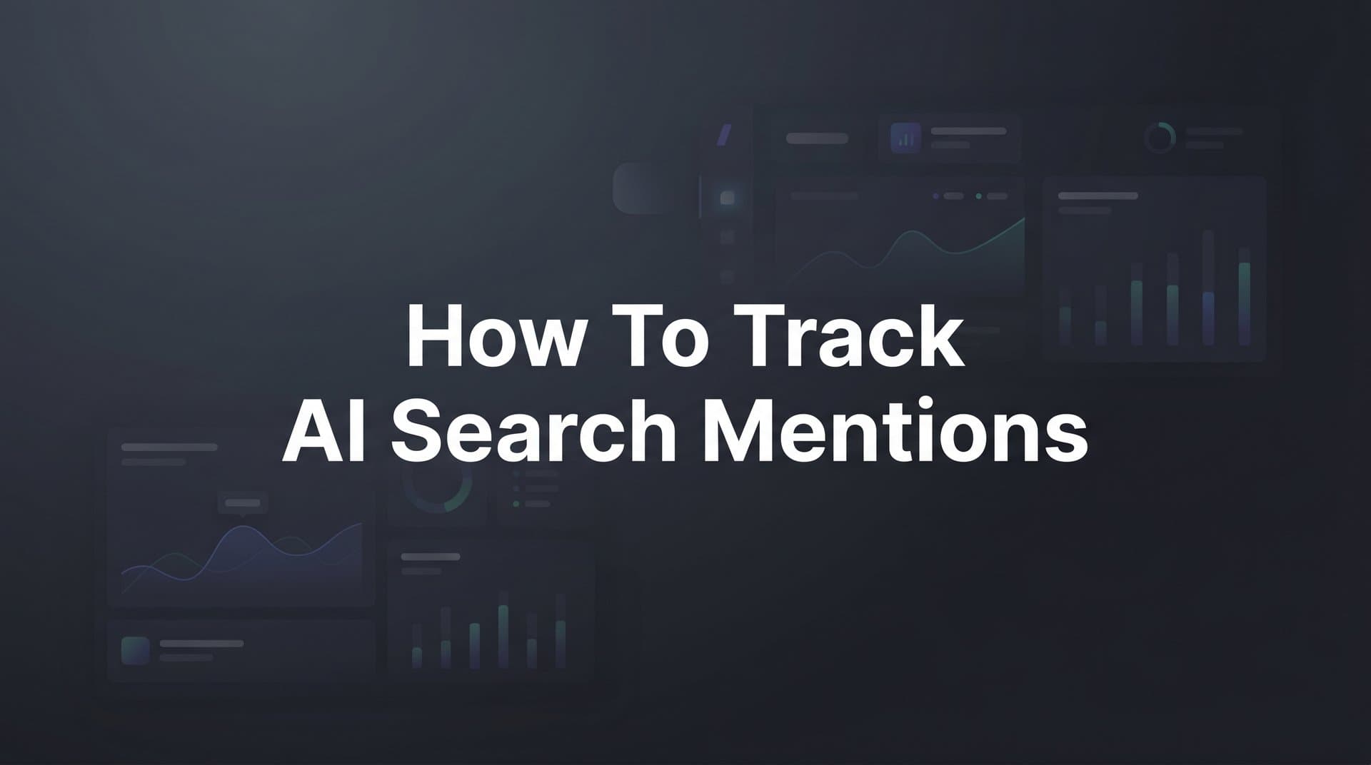 Featured image for: How to Track AI Search Mentions: A Step-by-Step Guide to Monitoring Your Brand Across ChatGPT, Claude, and Perplexity