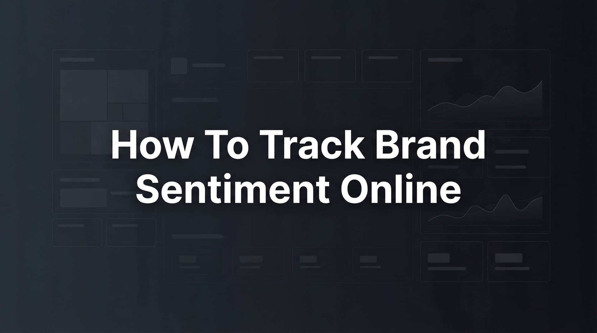 Featured image for: How to Track Brand Sentiment Online: A Step-by-Step Guide for Data-Driven Marketers