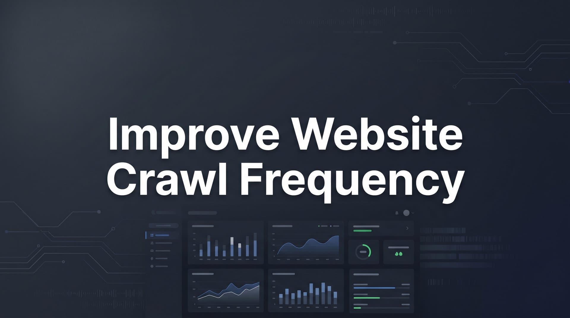 Featured image for How to Improve Website Crawl Frequency: A 6-Step Action Plan for Faster Indexing