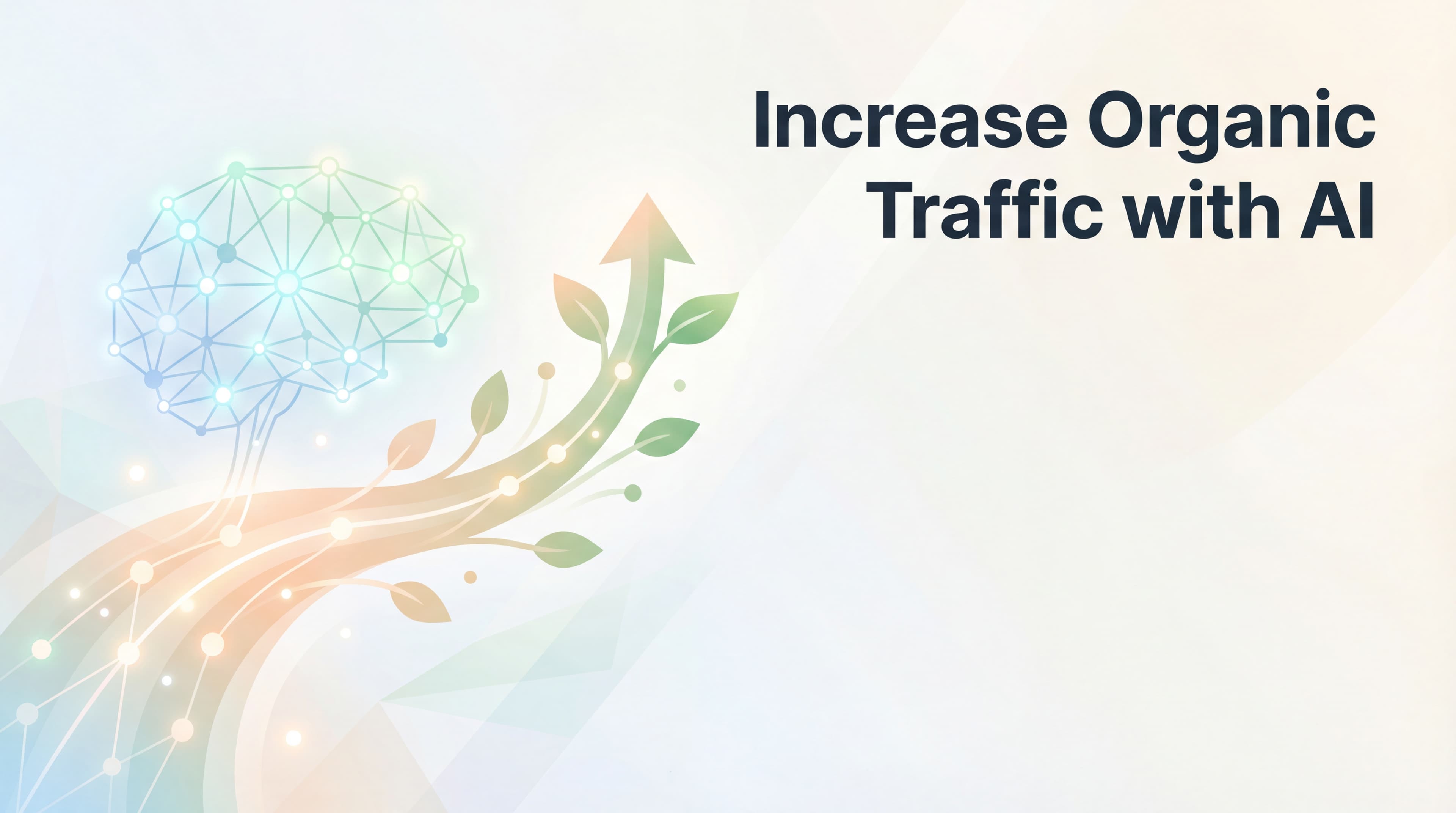 Featured image for: How to Increase Organic Traffic with AI: A Data-Driven Guide for 2026
