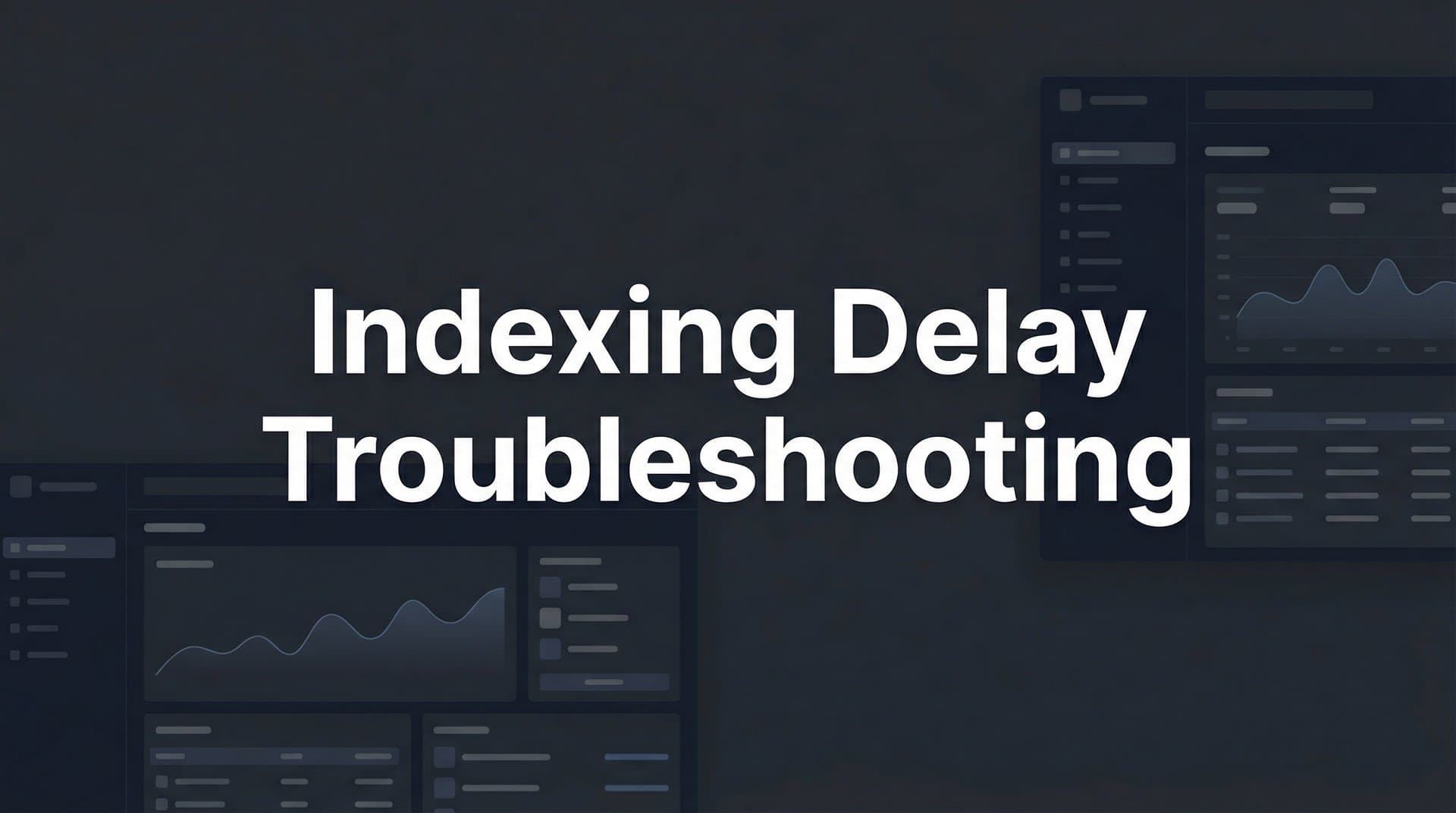 Featured image for: How to Fix Indexing Delays: A Step-by-Step Troubleshooting Guide