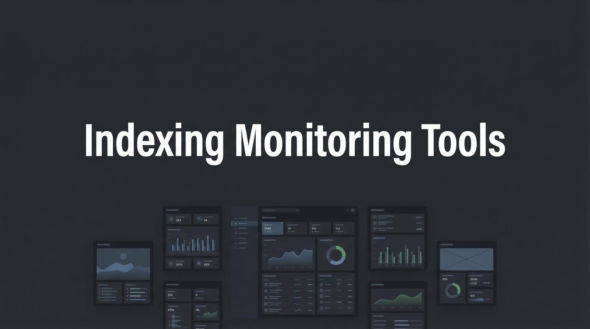 Featured image for: 9 Best Indexing Monitoring Tools to Track Your Search Visibility in 2026