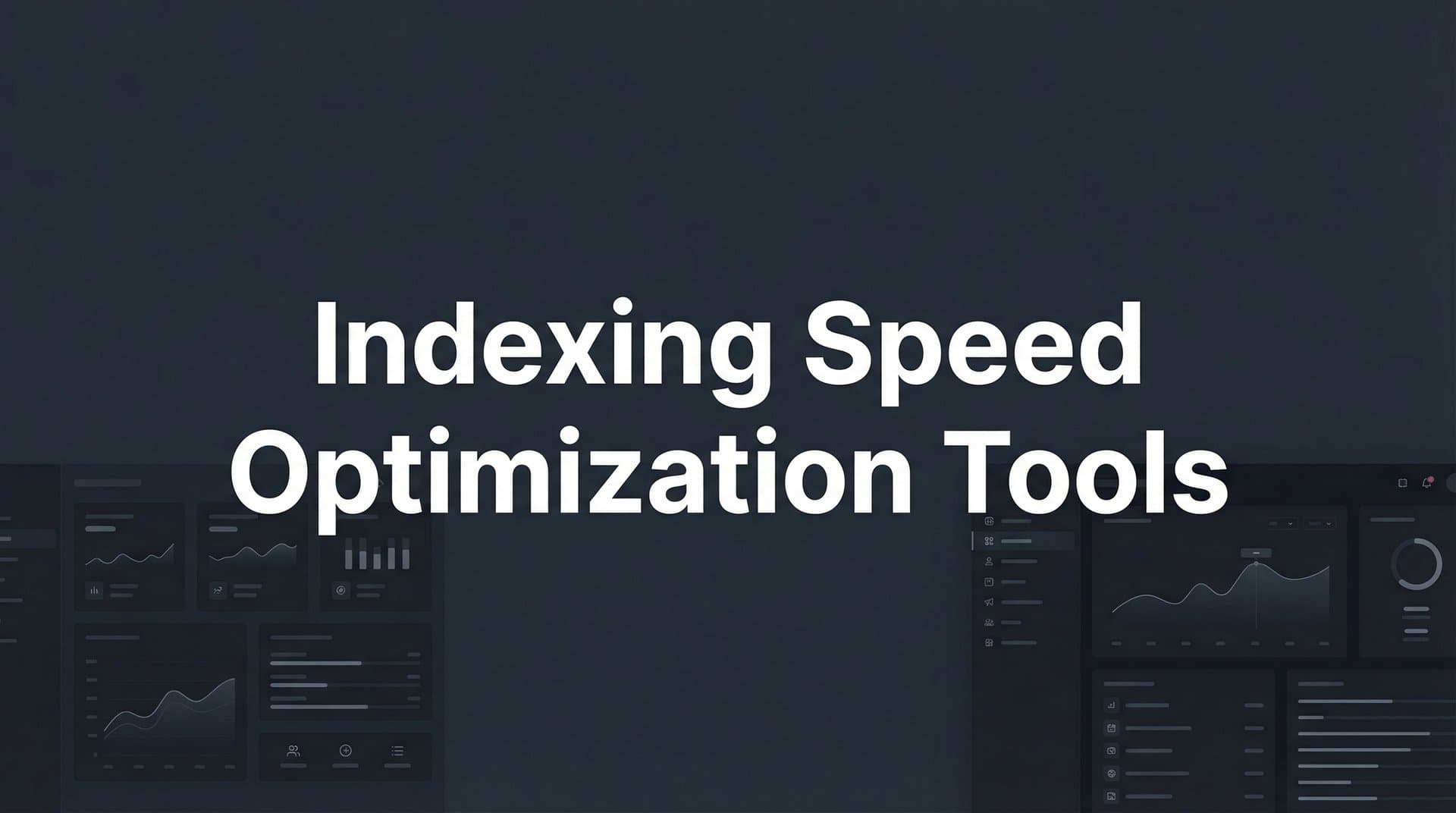 Featured image for: 9 Best Indexing Speed Optimization Tools to Get Your Content Discovered Faster in 2026