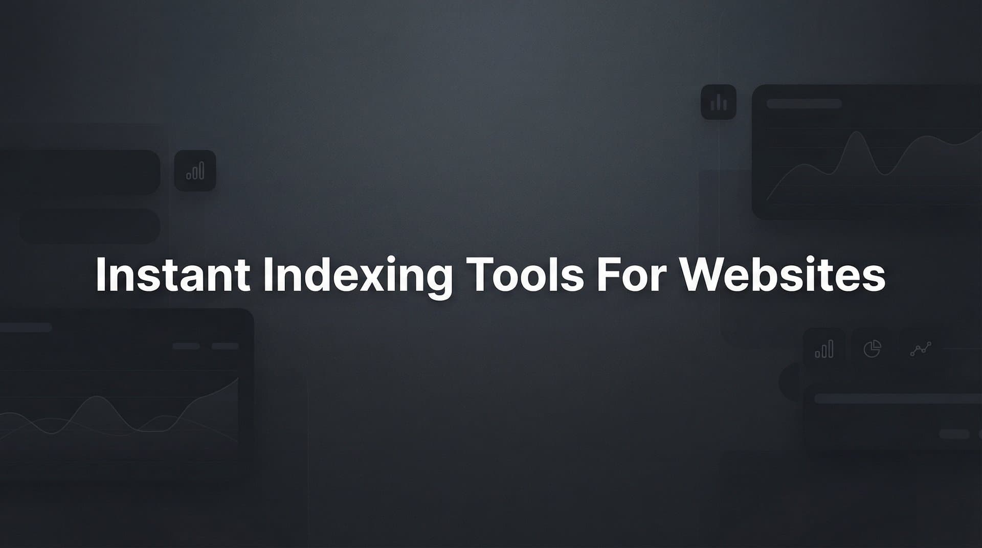 Featured image for: 9 Best Instant Indexing Tools for Websites in 2026