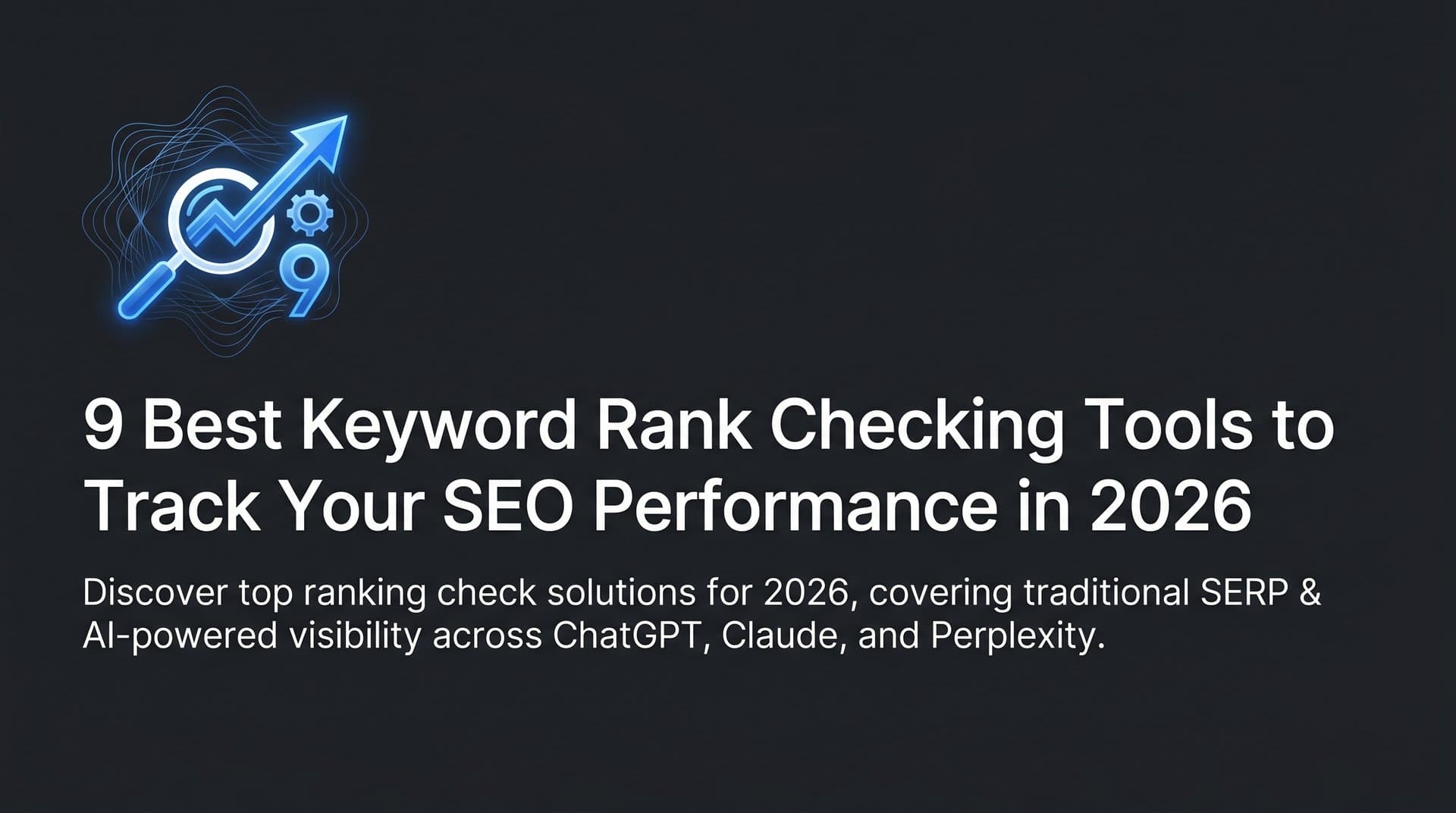 Featured image for: 9 Best Keyword Rank Checking Tools to Track Your SEO Performance in 2026