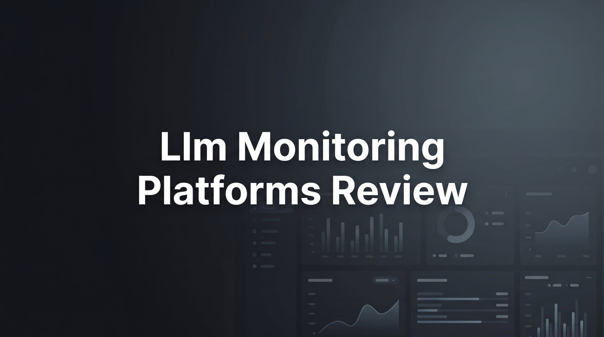 Featured image for: 9 Best LLM Monitoring Platforms Reviewed for 2026