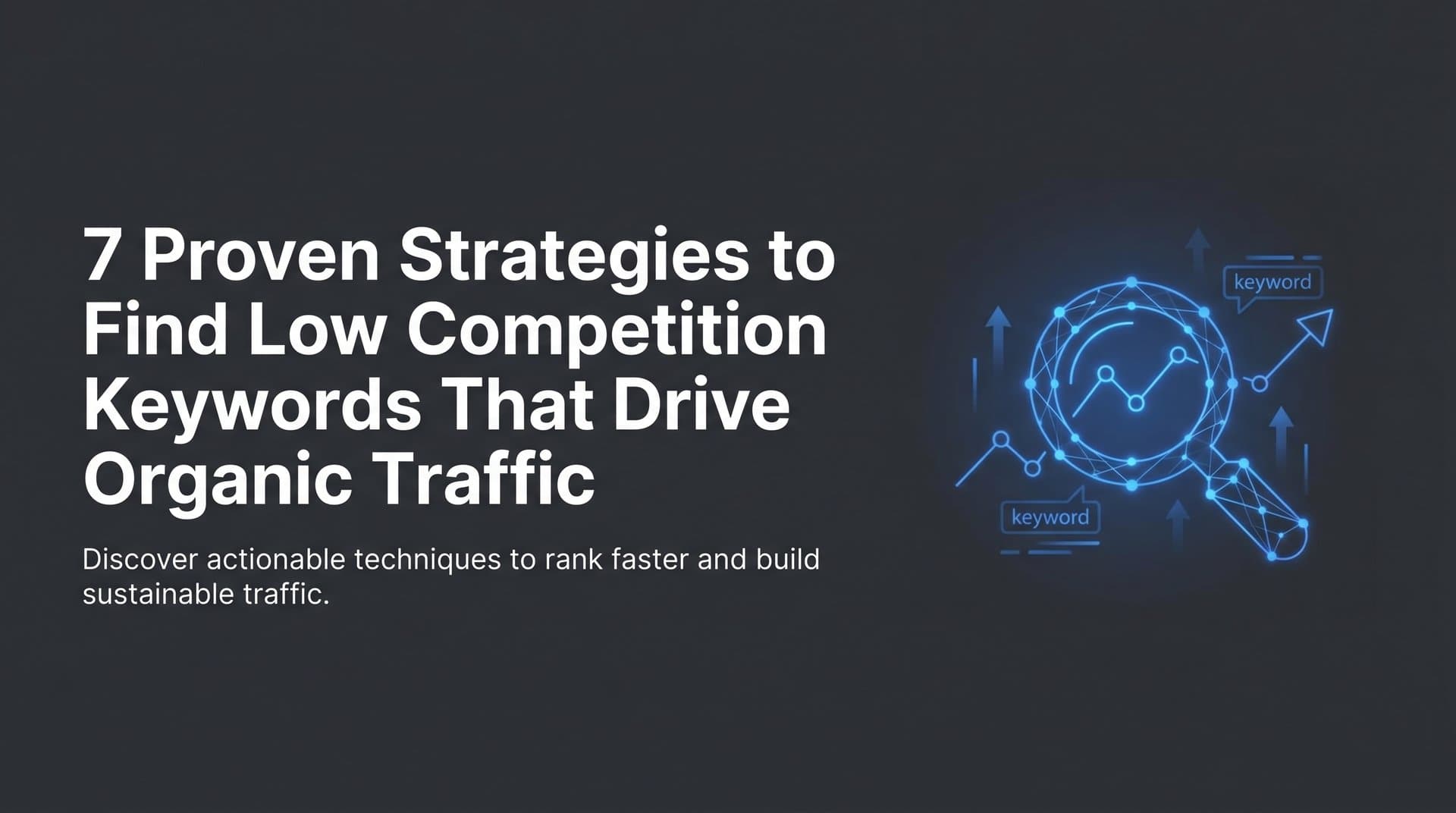 Featured image for: 7 Proven Strategies to Find Low Competition Keywords That Drive Organic Traffic