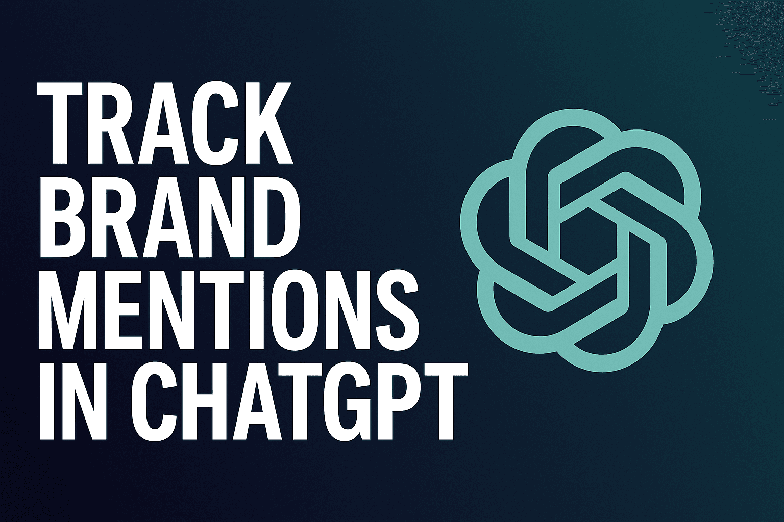Featured image for: Track Brand Mentions In Chatgpt: How To Monitor Your AI Visibility Like A Pro