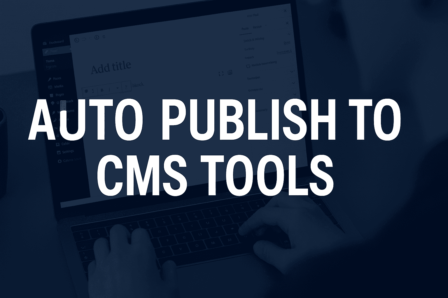 Featured image for: 8 Best Auto Publish To Cms Tools To Streamline Your Content Workflow